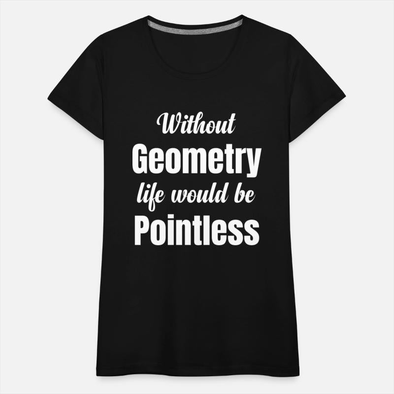 Without Geometry Life Would Be Pointless Funny