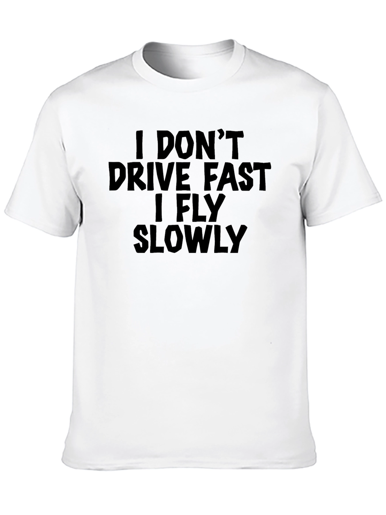 Funny Sarcastic T-Shirt - I Dont Drive Fast
