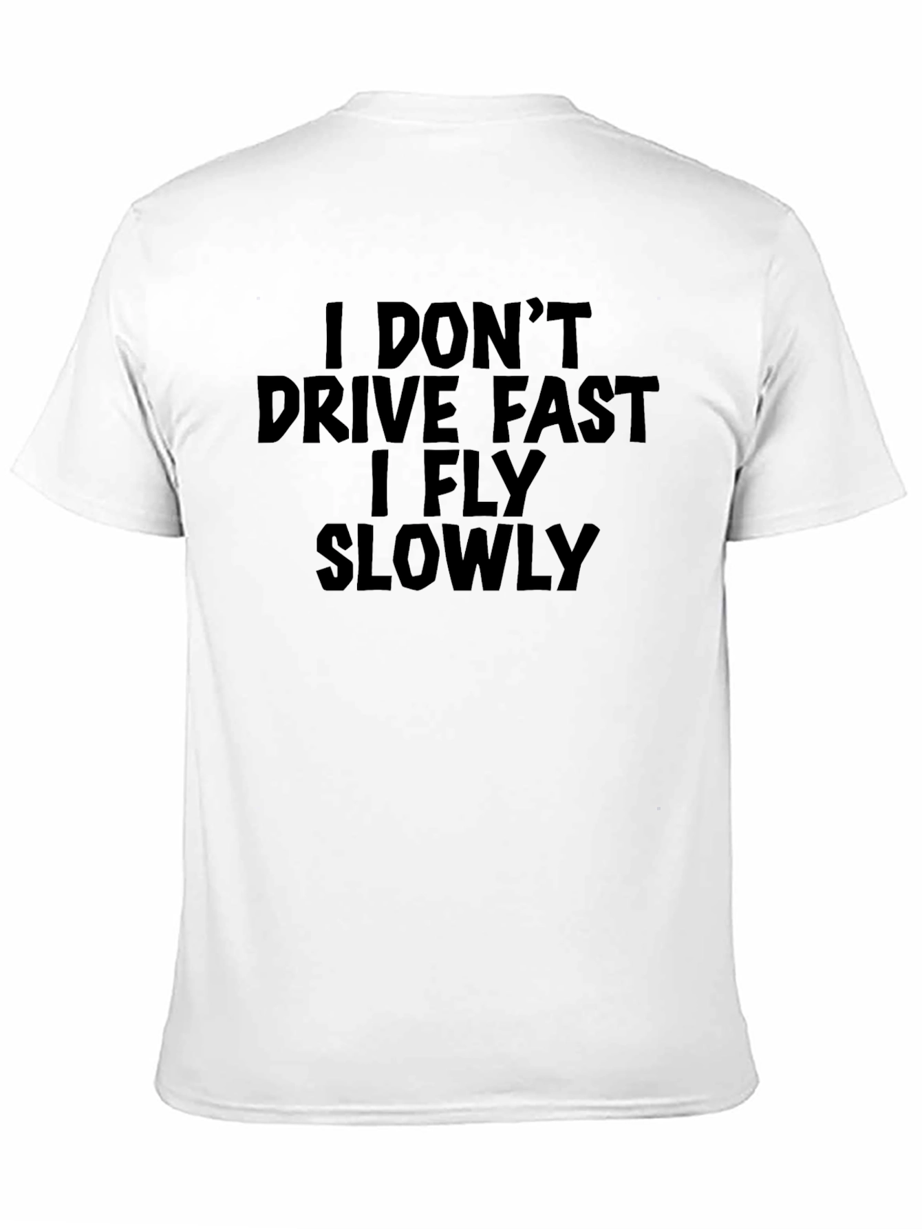 Funny Sarcastic T-Shirt - I Dont Drive Fast