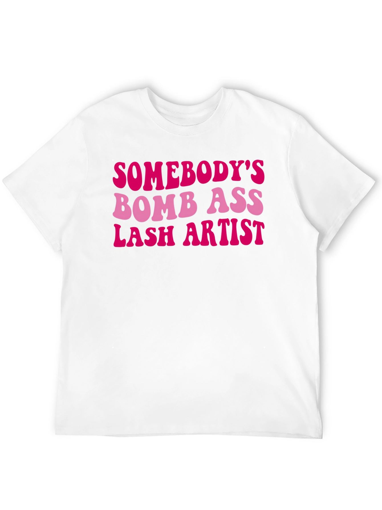 Somebodys Bomb Ass Lash Artist T-Shirt