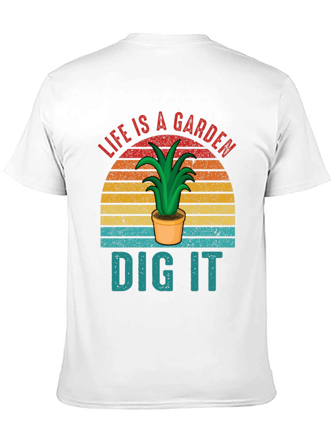 Life is a Garden - Dig It Graphic T-Shirt