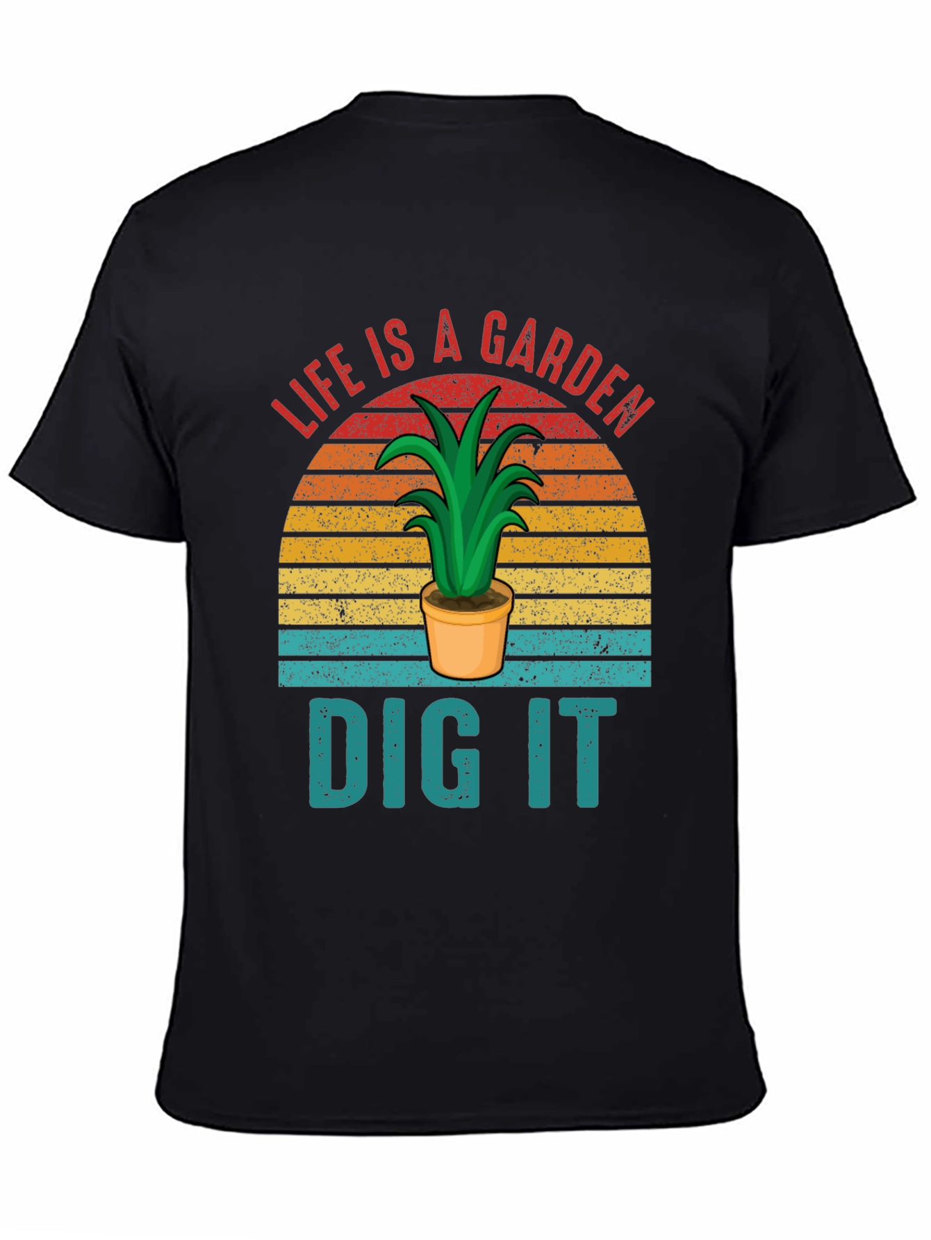 Life is a Garden - Dig It Graphic T-Shirt