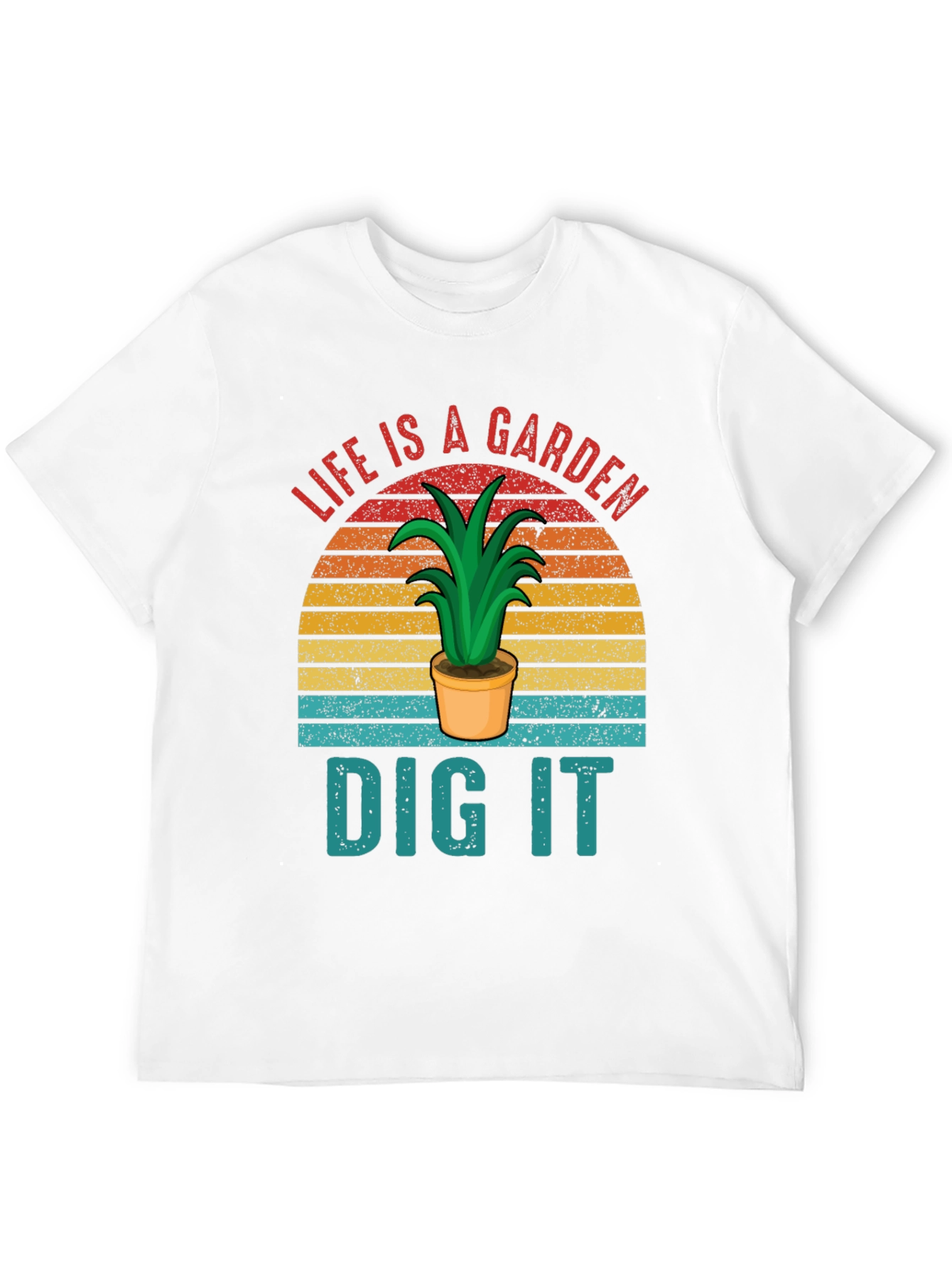 Life is a Garden - Dig It Graphic T-Shirt