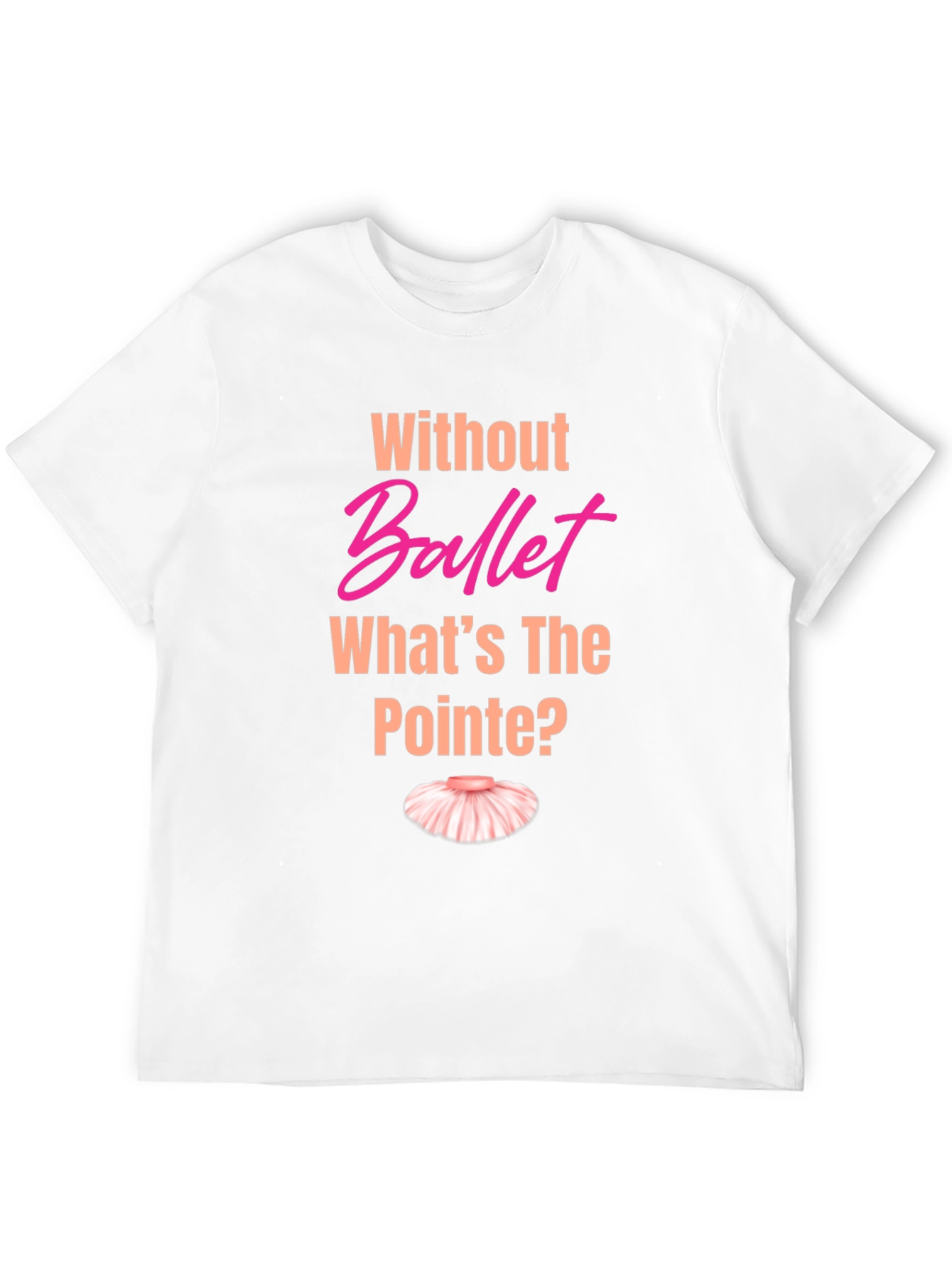 Ballet Pun T-Shirt - Whats the Pointe?