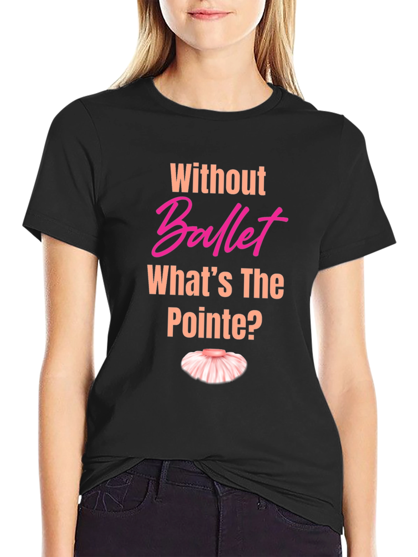 Ballet Pun T-Shirt - Whats the Pointe?