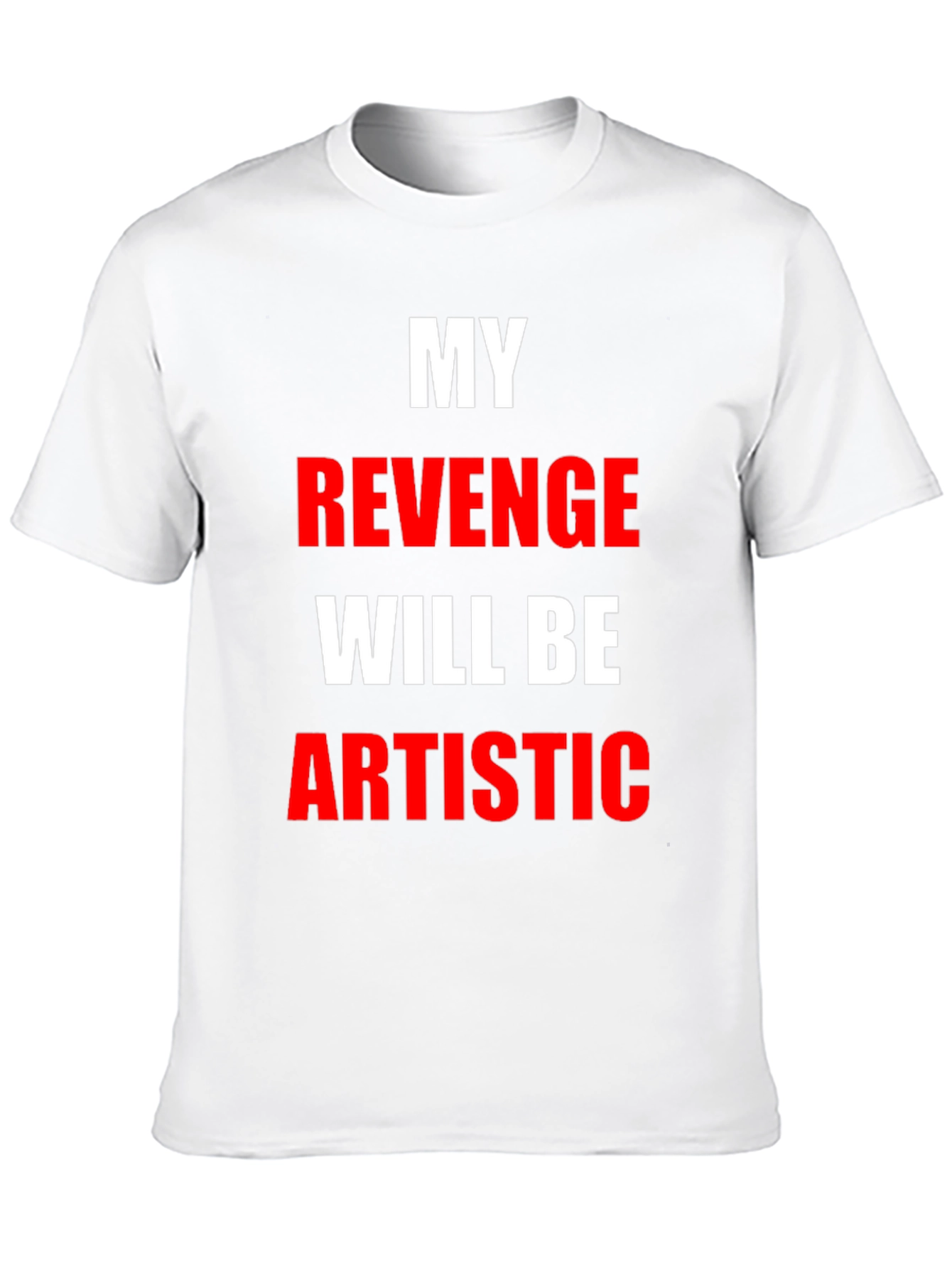 My Revenge Will Be Artistic Black T-Shirt