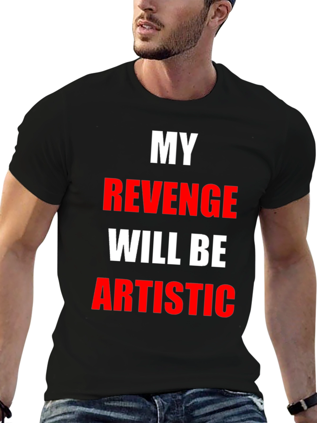 My Revenge Will Be Artistic Black T-Shirt