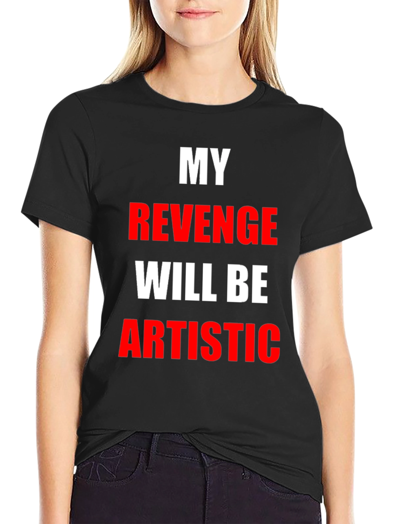 My Revenge Will Be Artistic Black T-Shirt