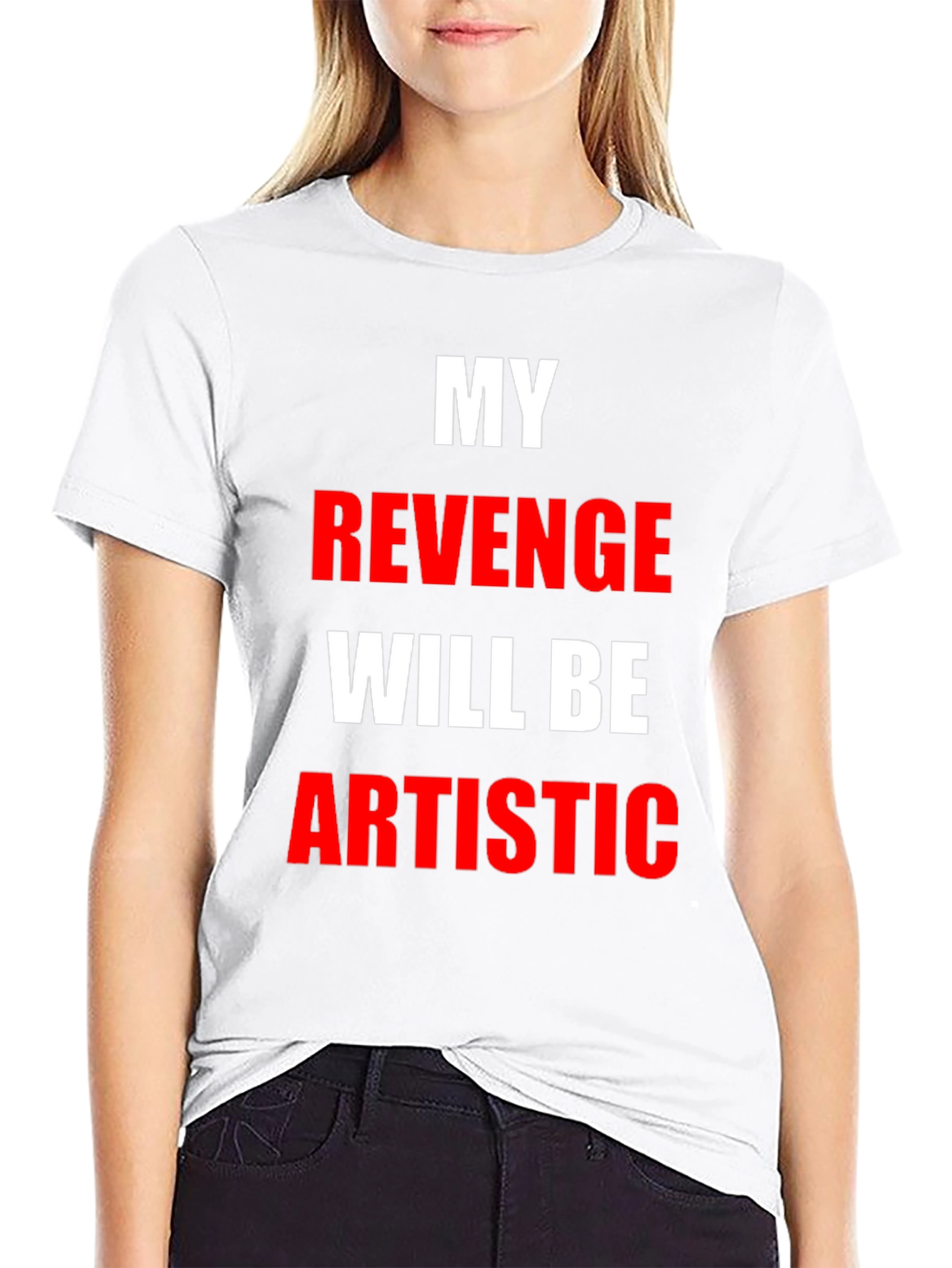 My Revenge Will Be Artistic Black T-Shirt