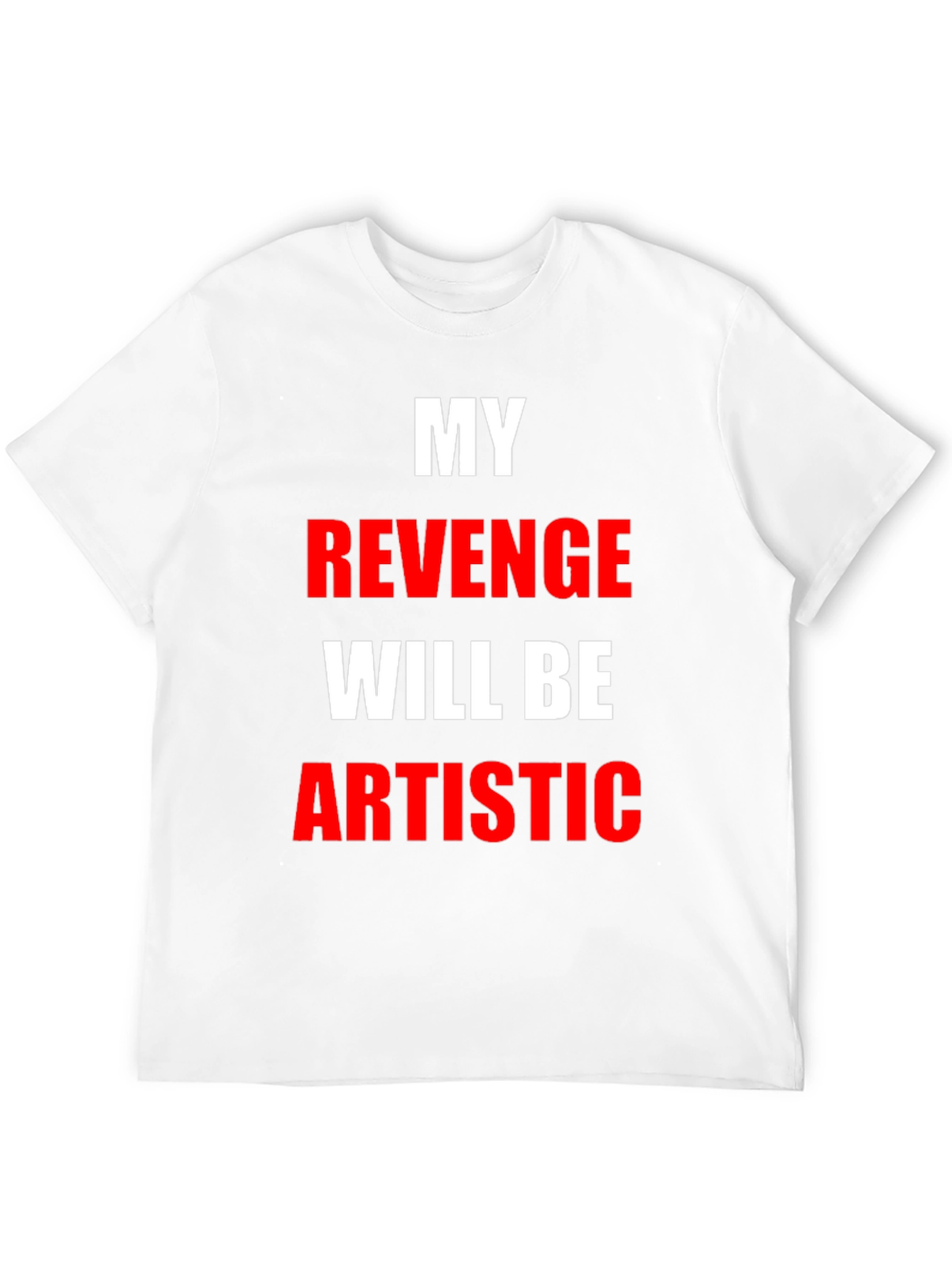 My Revenge Will Be Artistic Black T-Shirt