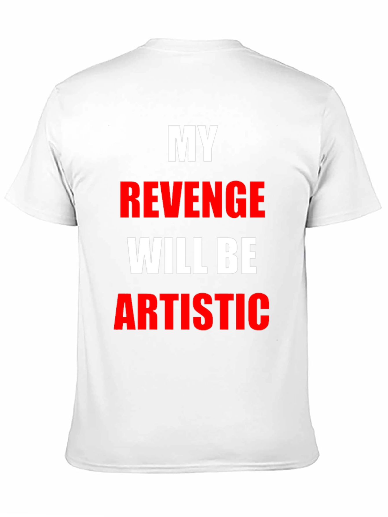 My Revenge Will Be Artistic Black T-Shirt