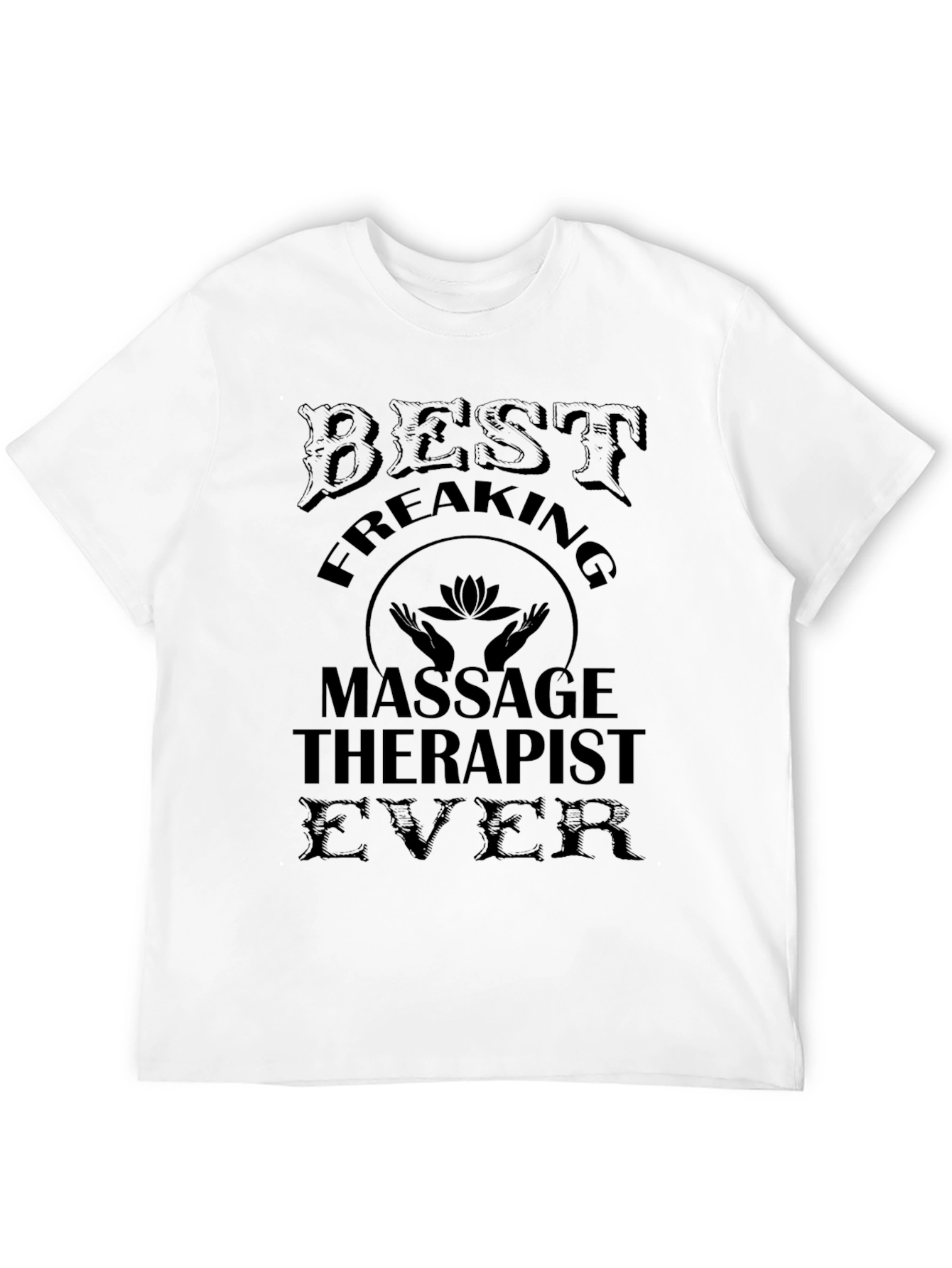 Best Freaking Massage Therapist Ever T-Shirt