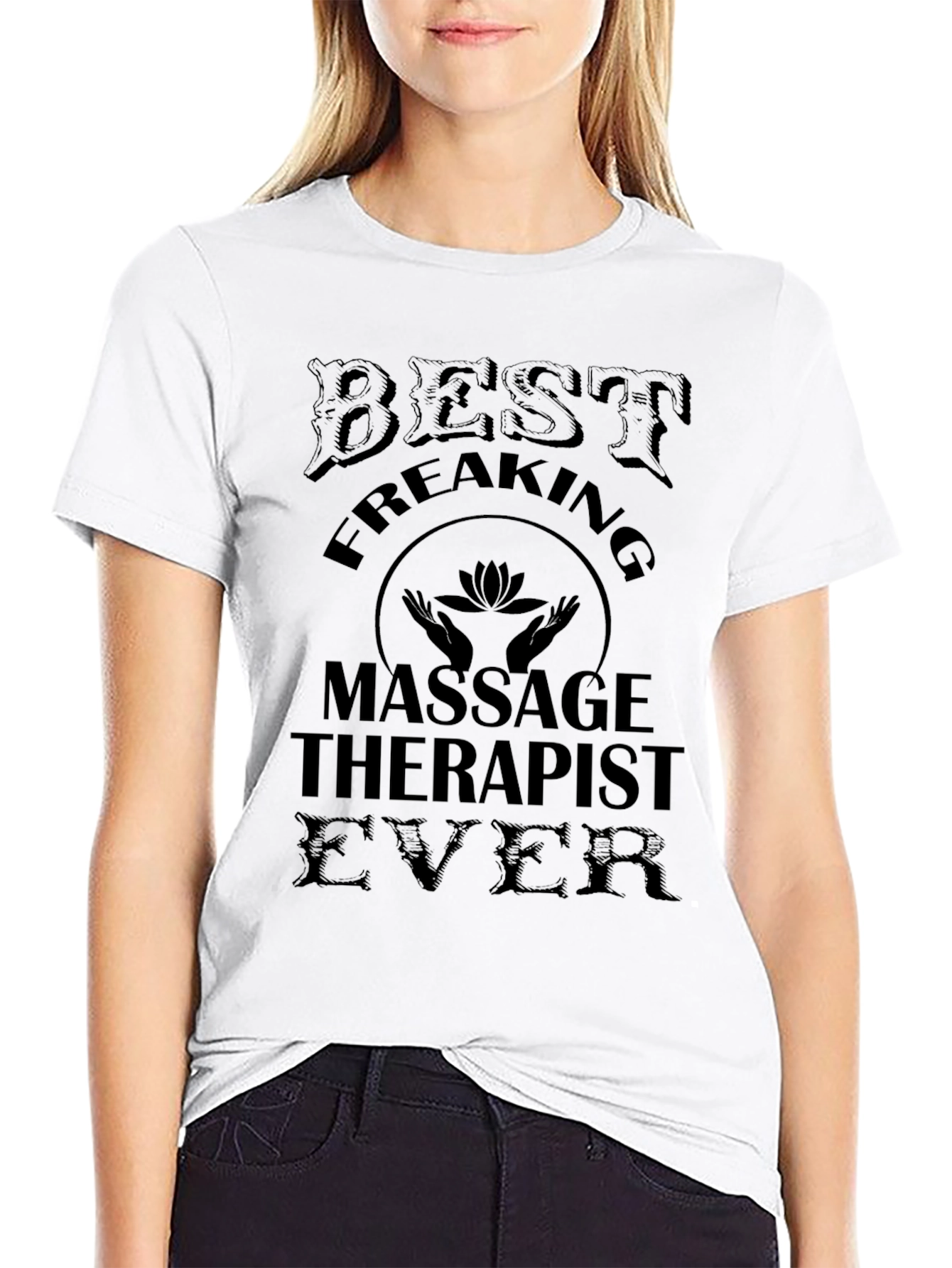 Best Freaking Massage Therapist Ever T-Shirt