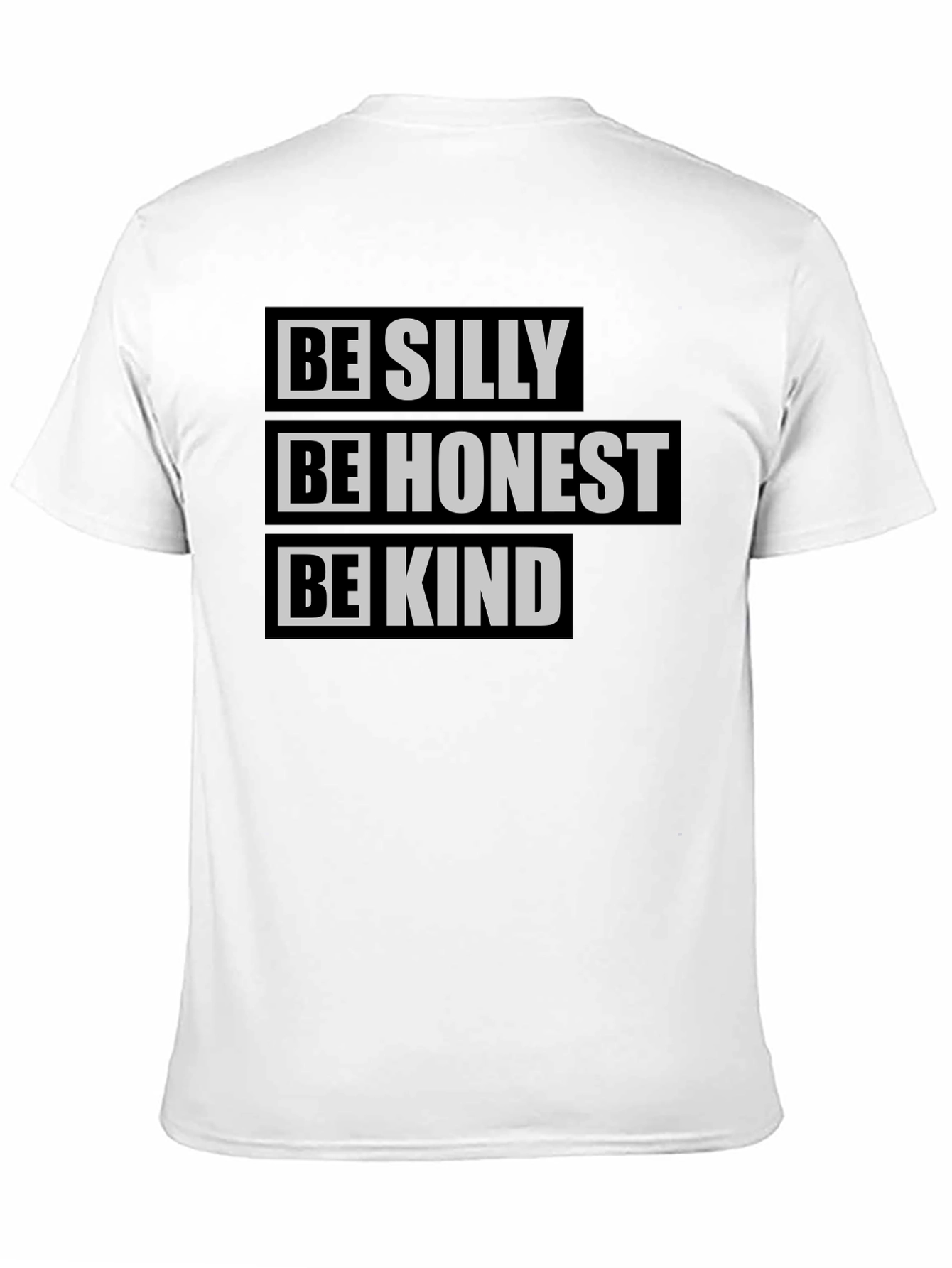 Be Silly Be Honest Be Kind T-Shirt
