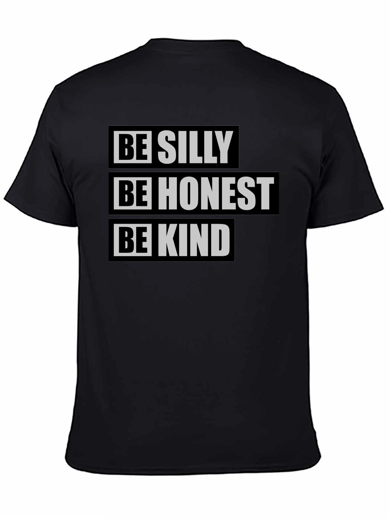 Be Silly Be Honest Be Kind T-Shirt
