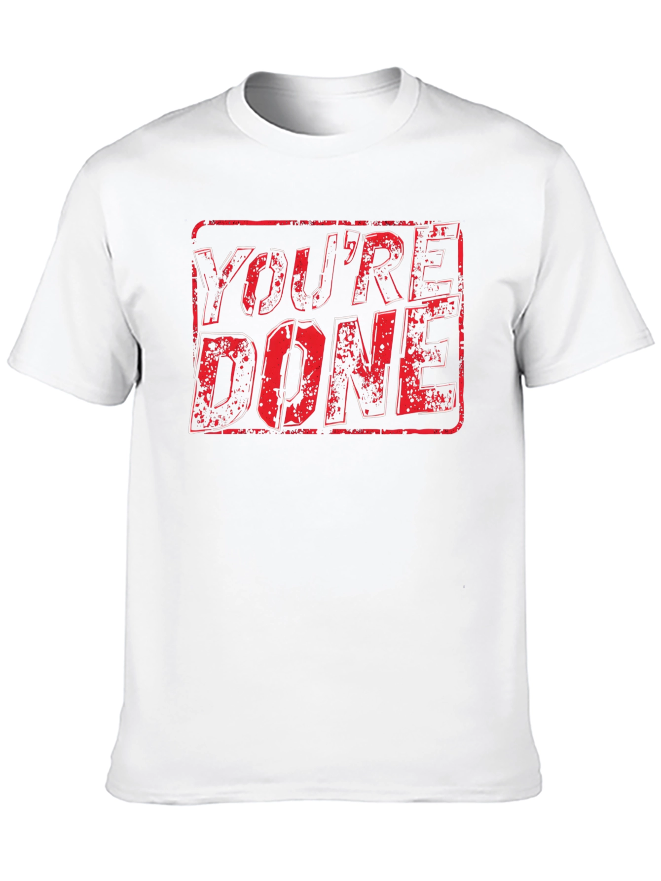 Youre Done Graphic T-Shirt