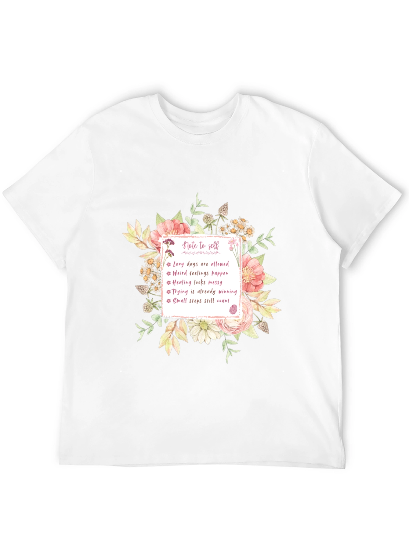 Inspirational Note to Self Floral T-Shirt