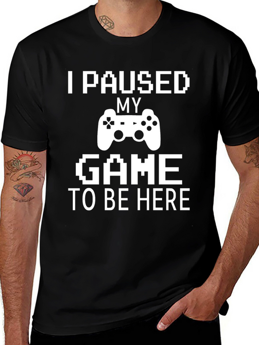 I Paused My Game T-Shirt - Gamer Tee