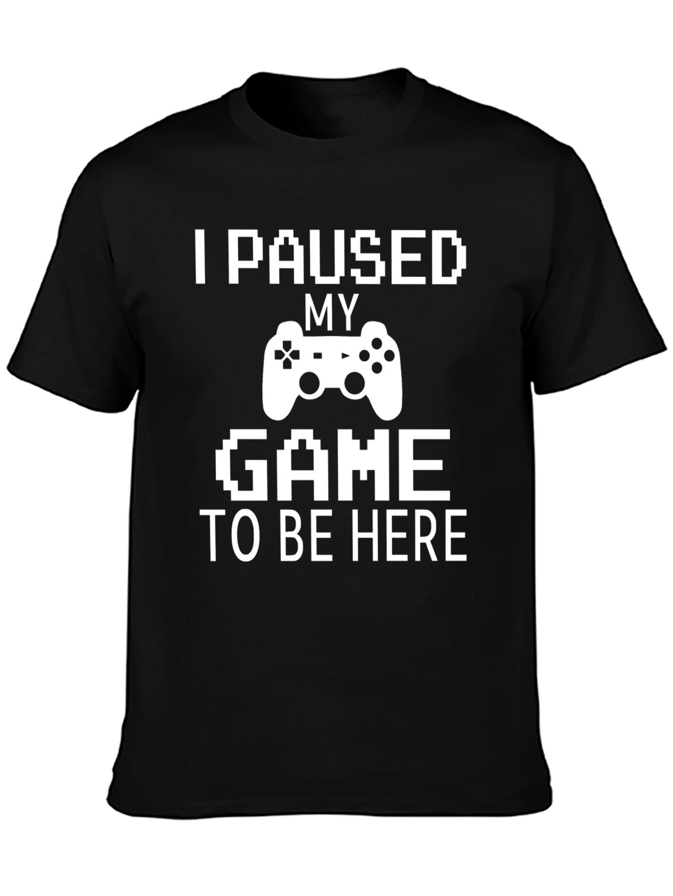 I Paused My Game T-Shirt - Gamer Tee
