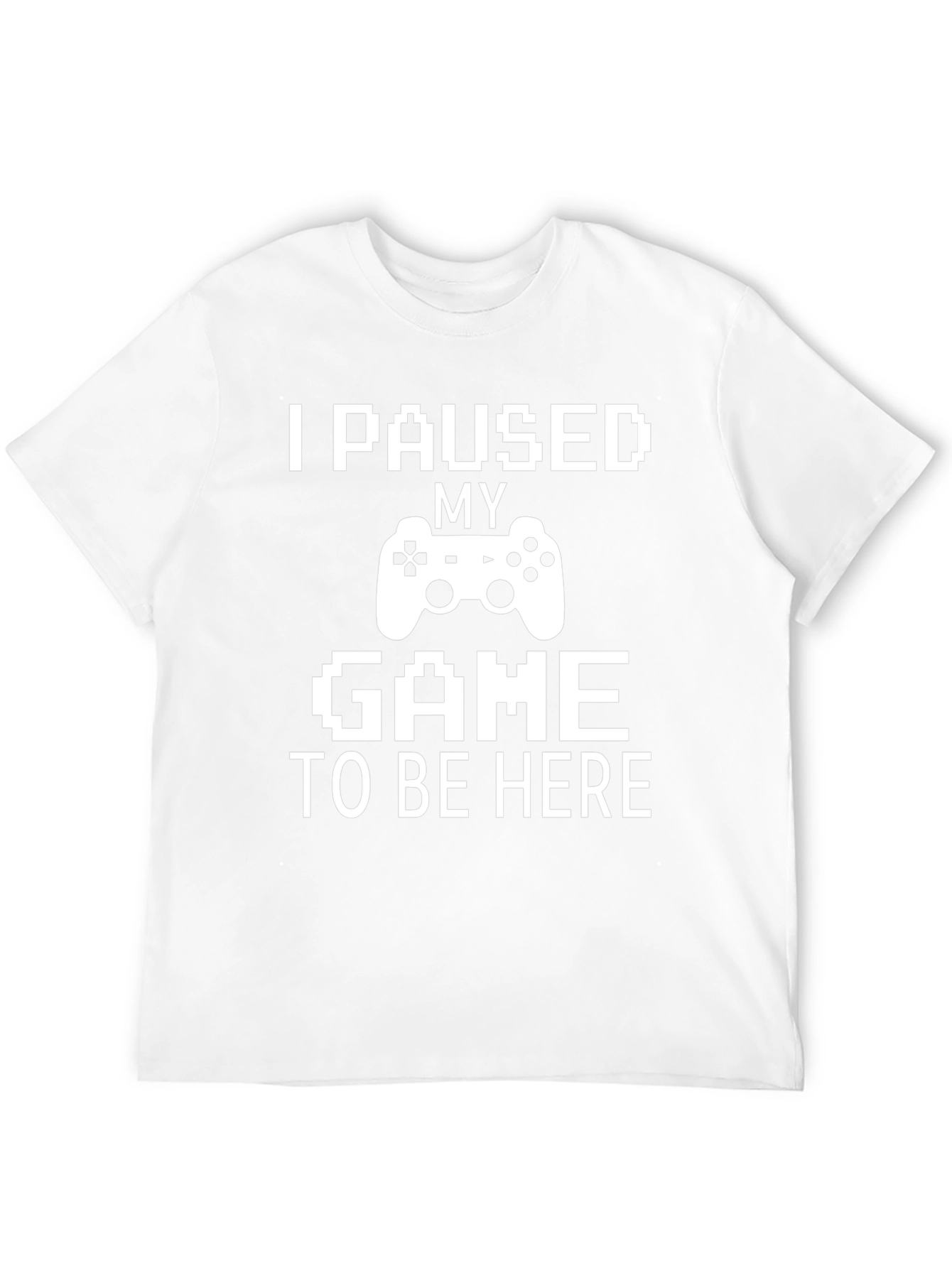 I Paused My Game T-Shirt - Gamer Tee