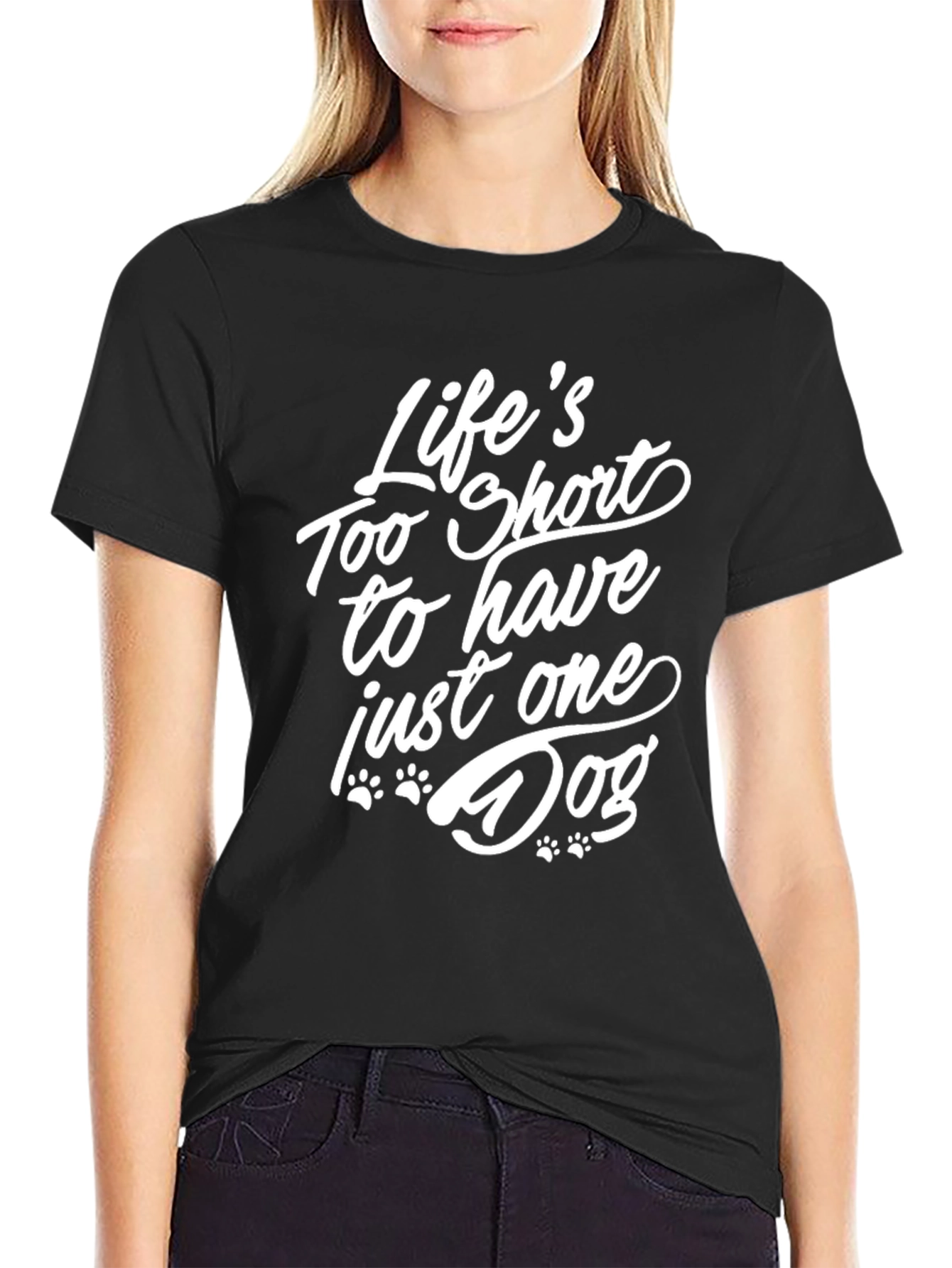 Life’s Too Short to Have Just One Dog T-Shirt – Funny Dog Lover Tee