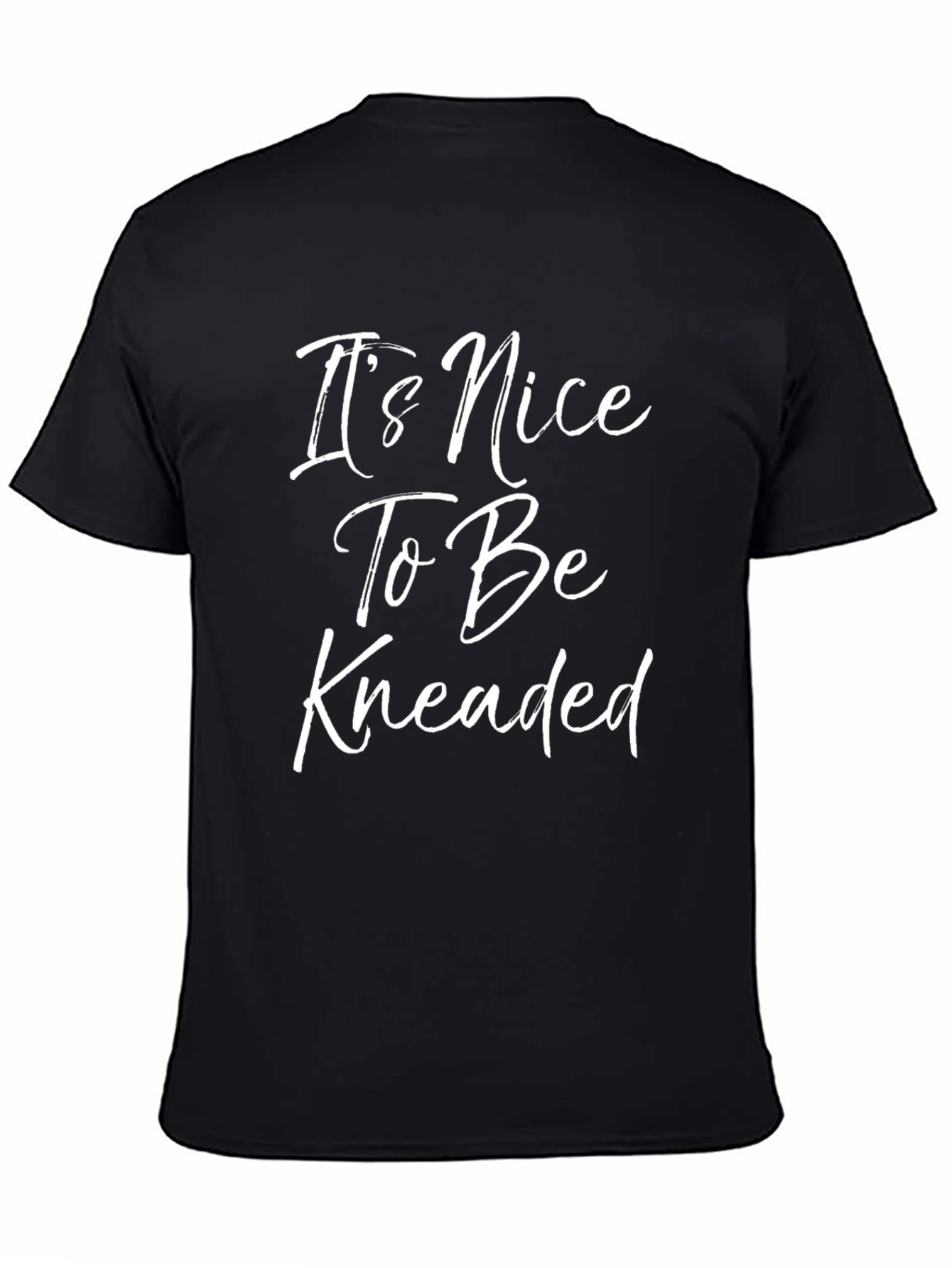 Its Nice To Be Kneaded Graphic Tee