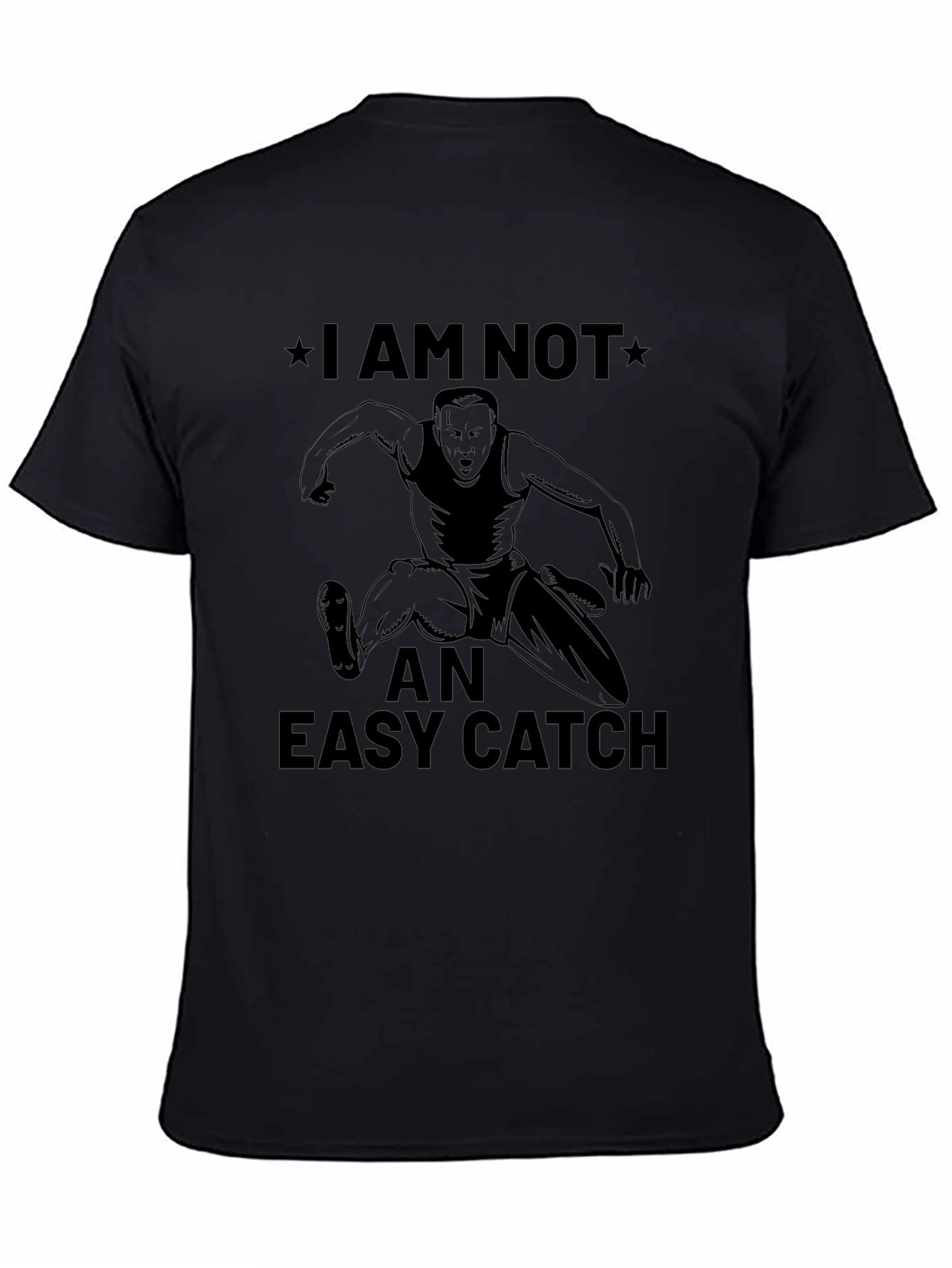 I Am Not An Easy Catch Graphic Tee