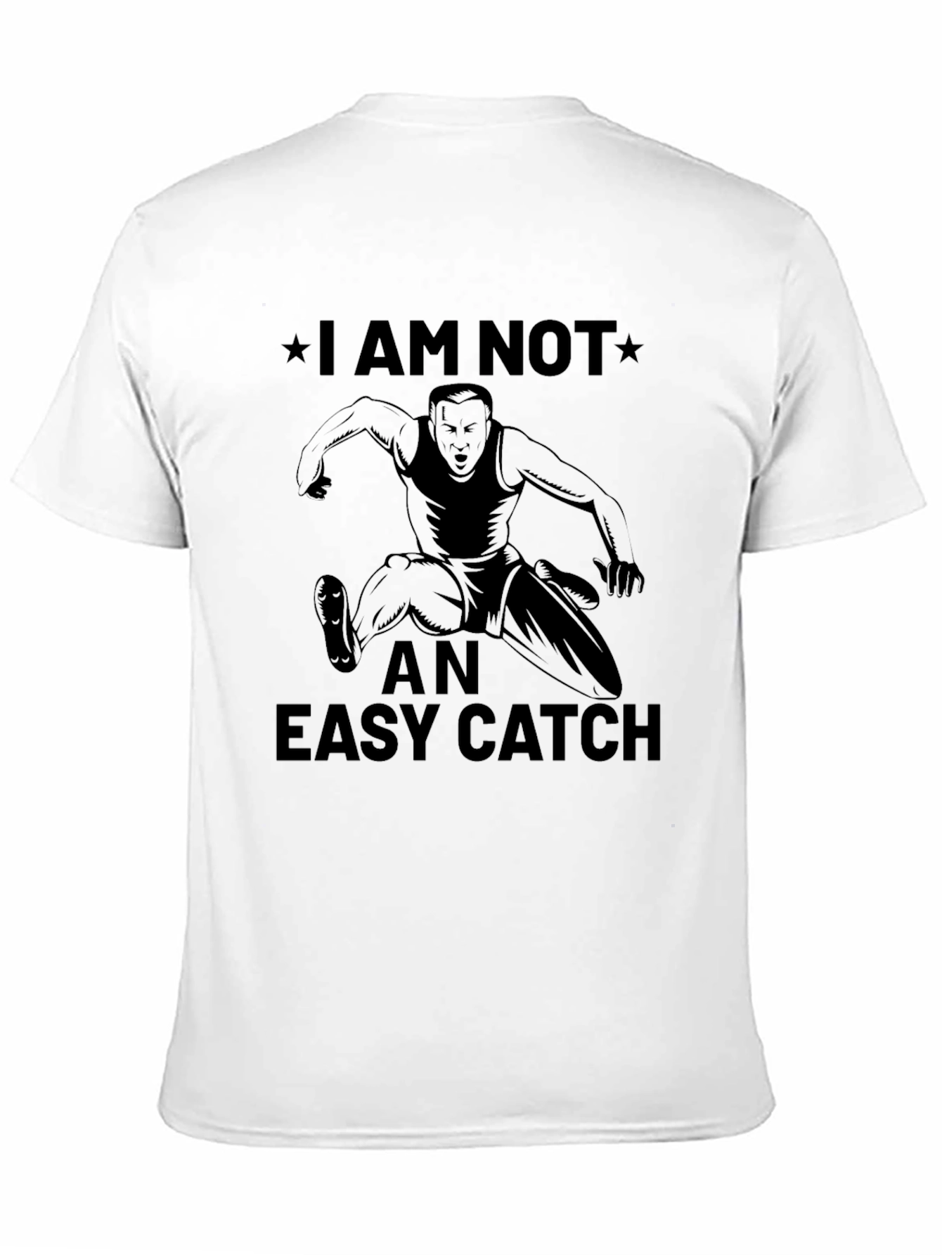 I Am Not An Easy Catch Graphic Tee