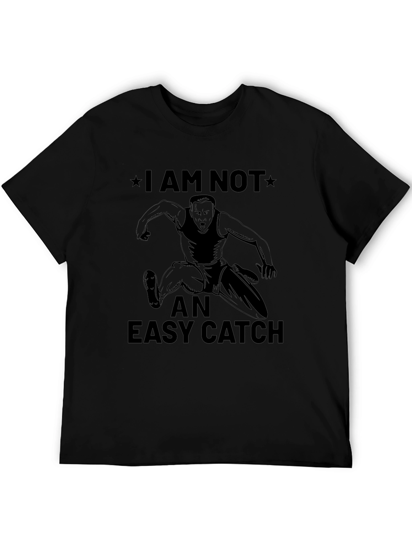 I Am Not An Easy Catch Graphic Tee