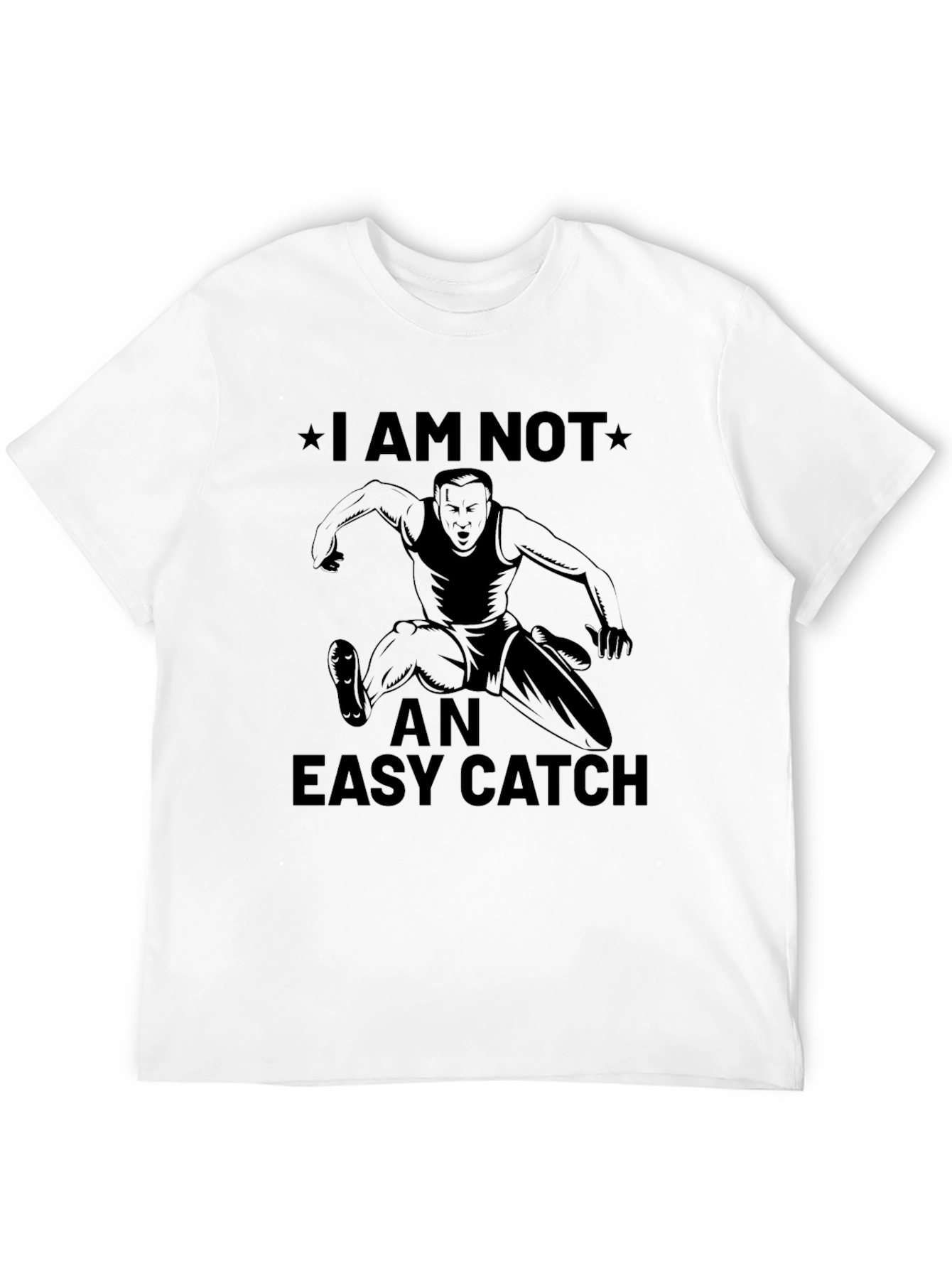 I Am Not An Easy Catch Graphic Tee