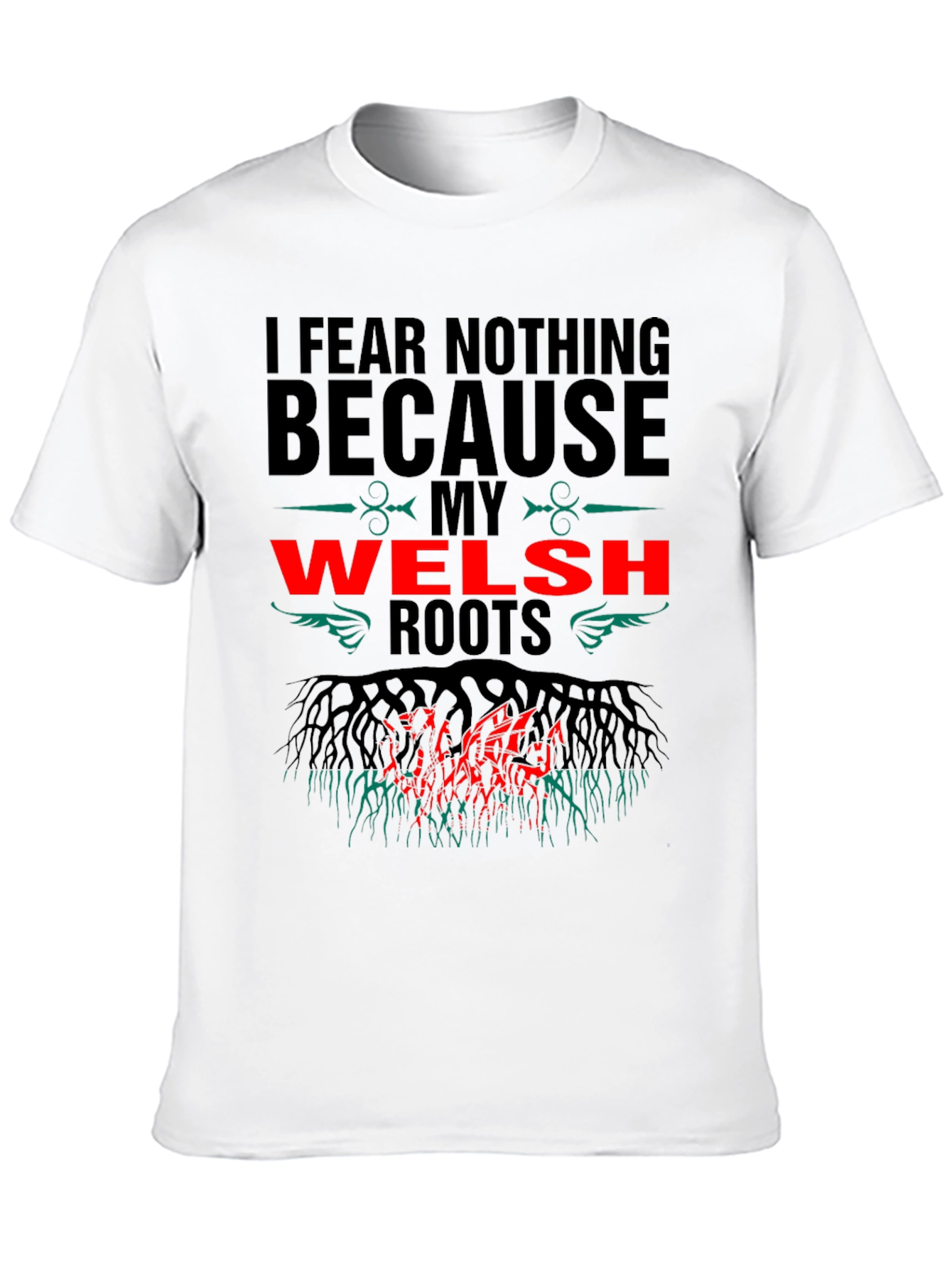 Welsh Roots T-Shirt - I Fear Nothing Design