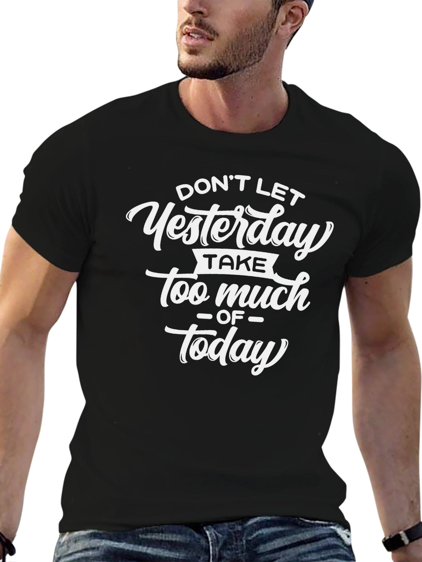 Inspirational Graphic Tee - Yesterday Today Quote