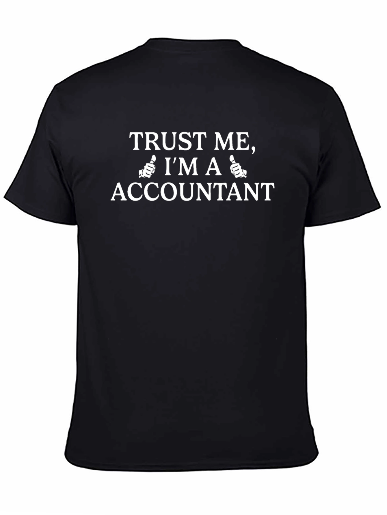 Trust Me Im An Accountant Funny T-Shirt