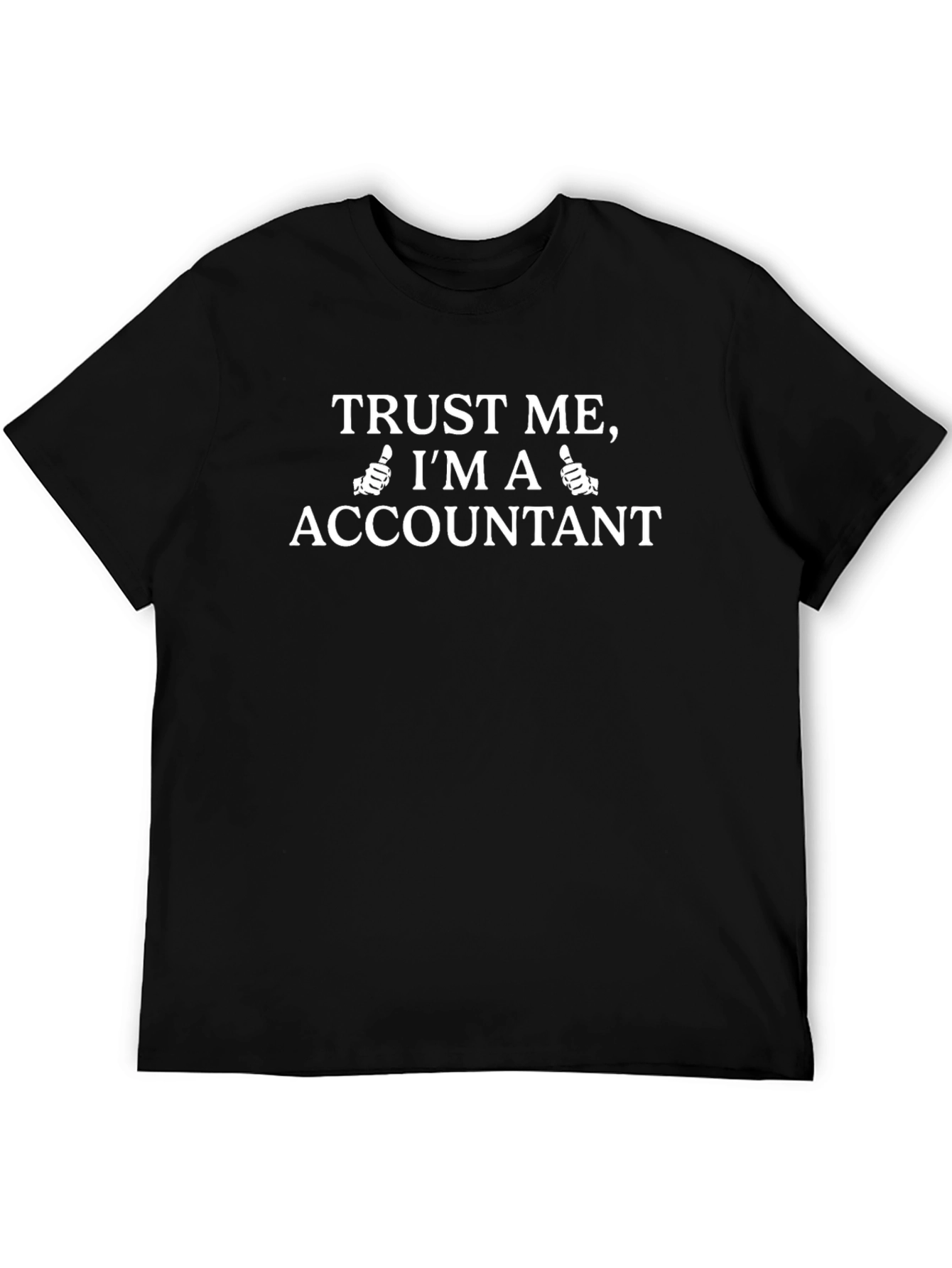 Trust Me Im An Accountant Funny T-Shirt