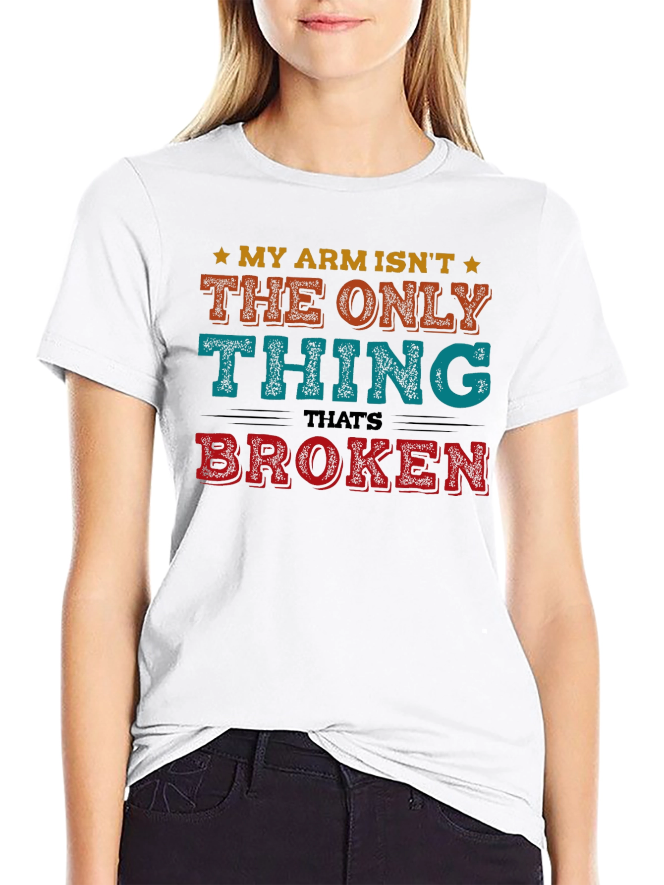 Funny My Arm Isnt The Only Thing Broken T-Shirt