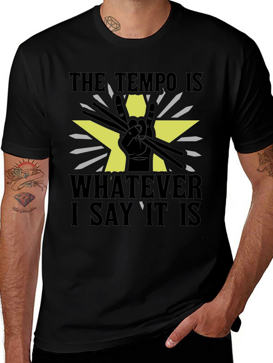 The Tempo Is Whatever I Say It Is Black T-Shirt