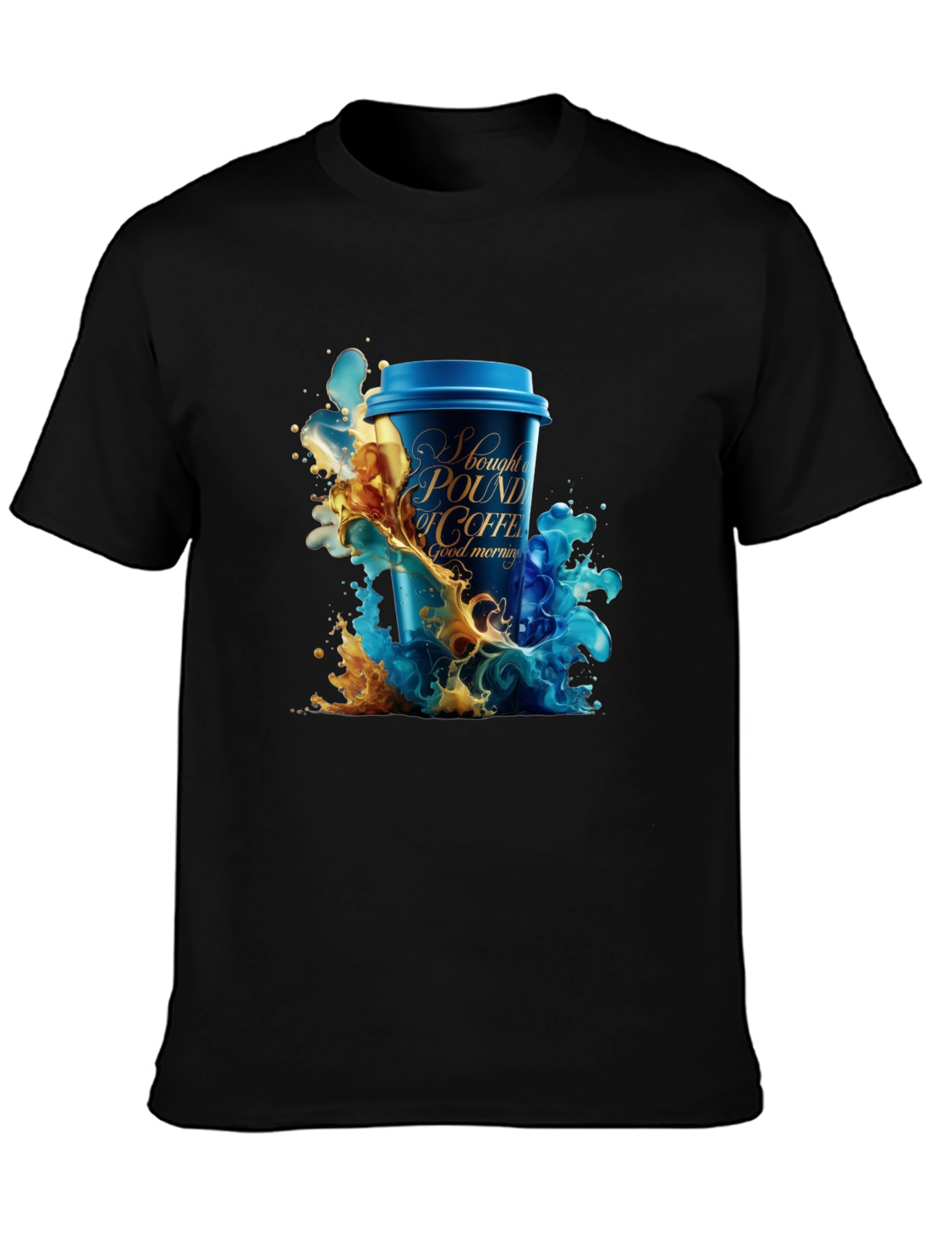 Coffee Lover T-Shirt: I Bought A Pound Of Coffee