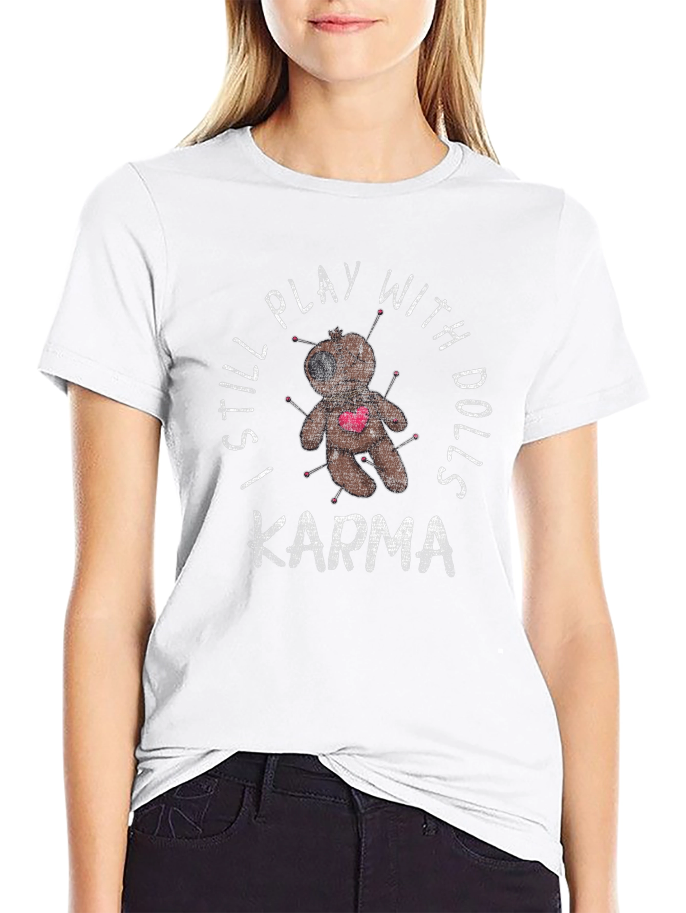 I Still Play With Dolls Karma T-Shirt