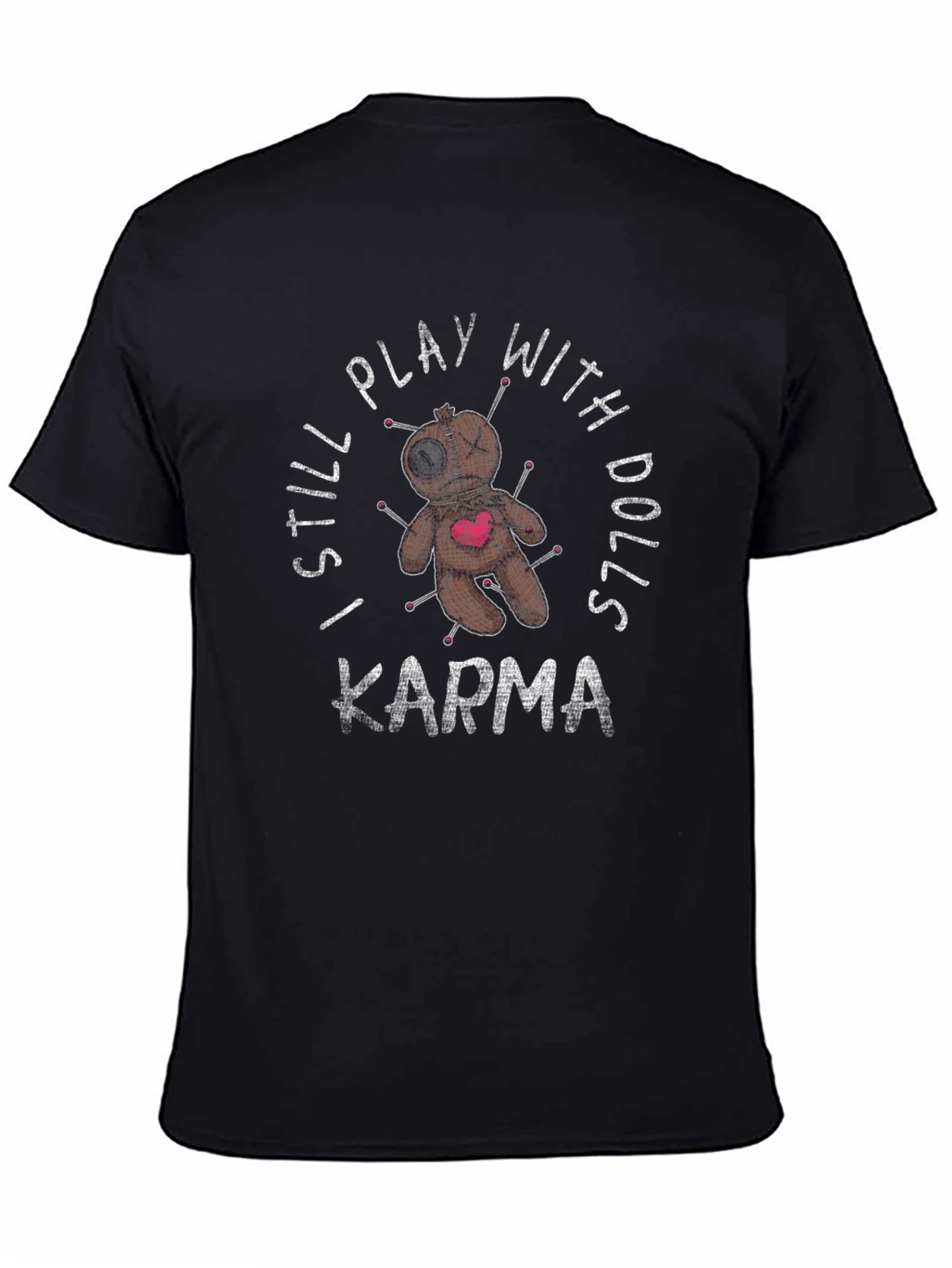 I Still Play With Dolls Karma T-Shirt