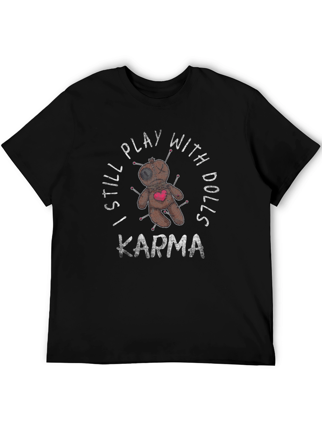 I Still Play With Dolls Karma T-Shirt
