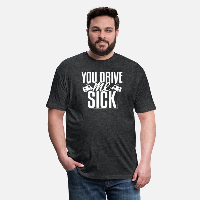 You Drive Me Sick Ambulance Car Driver