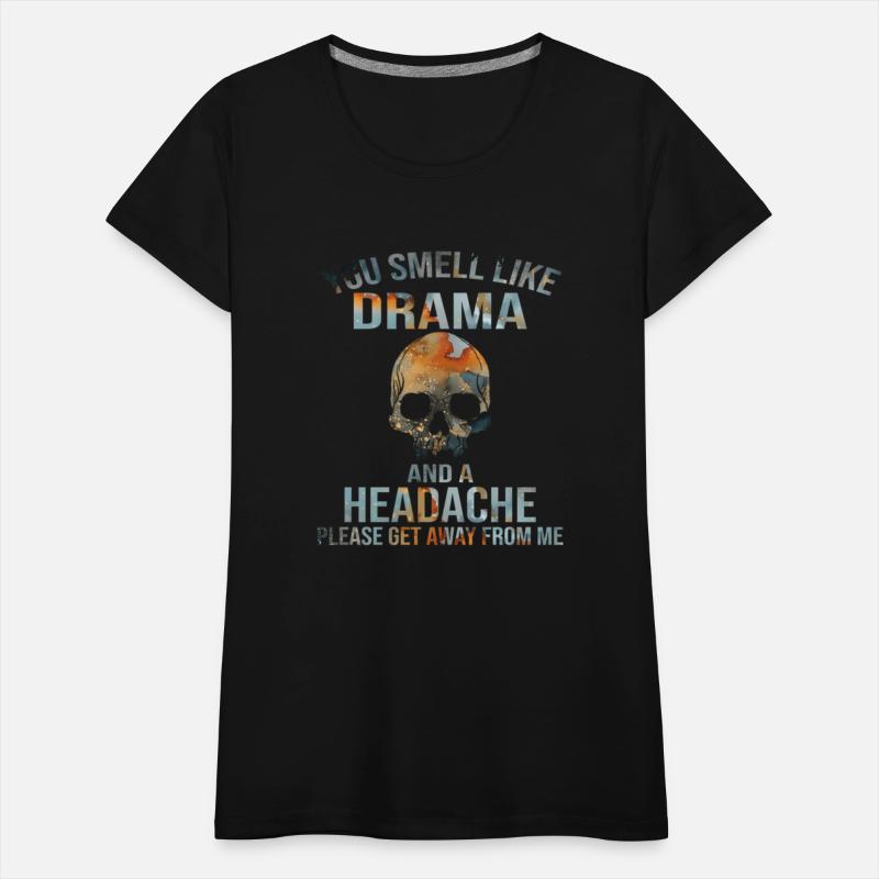 You Smell Like Drama And A Headache ull