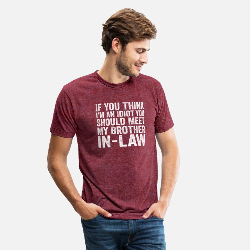 You Think I'm An Idiot Should Meet Brother-in-Law