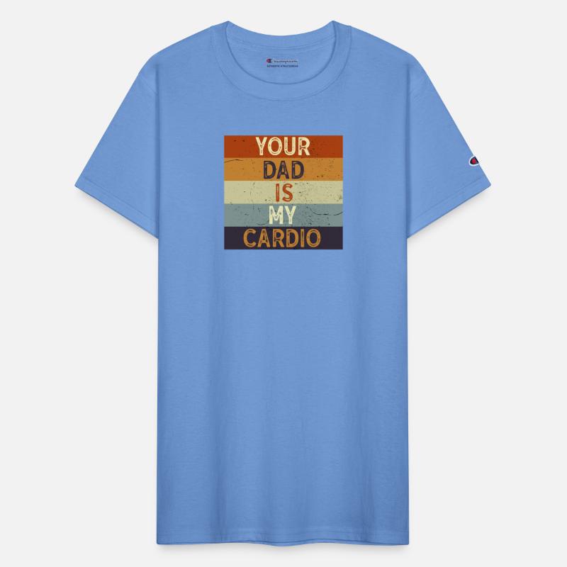 Your Dad Is My Cardio Gym Exercise Humorous