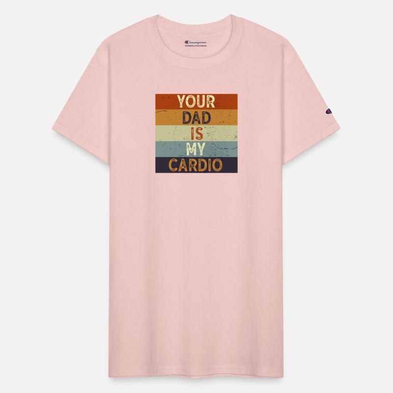 Your Dad Is My Cardio Gym Exercise Humorous