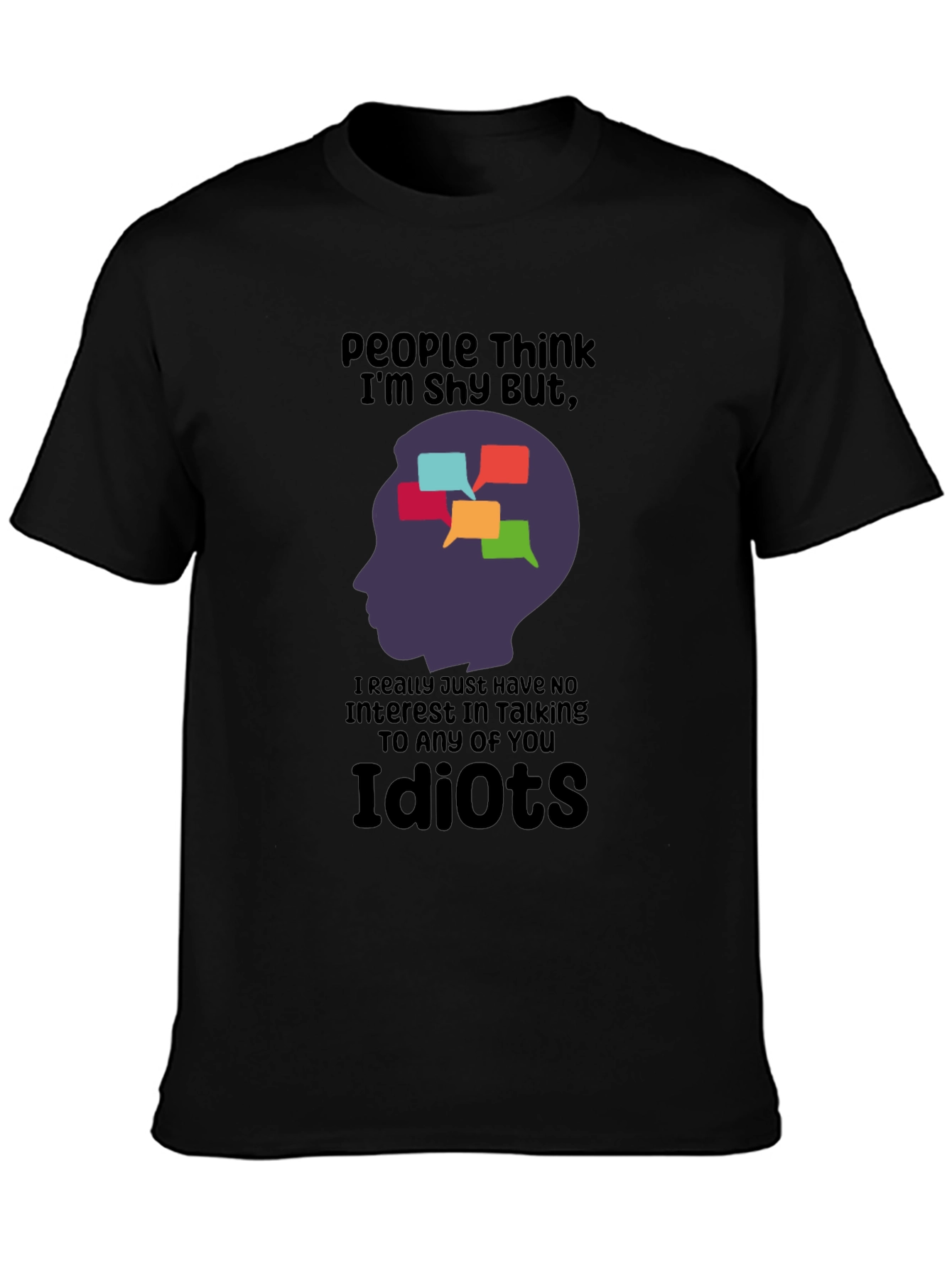 Humorous Graphic T-Shirt: People Think Im Shy