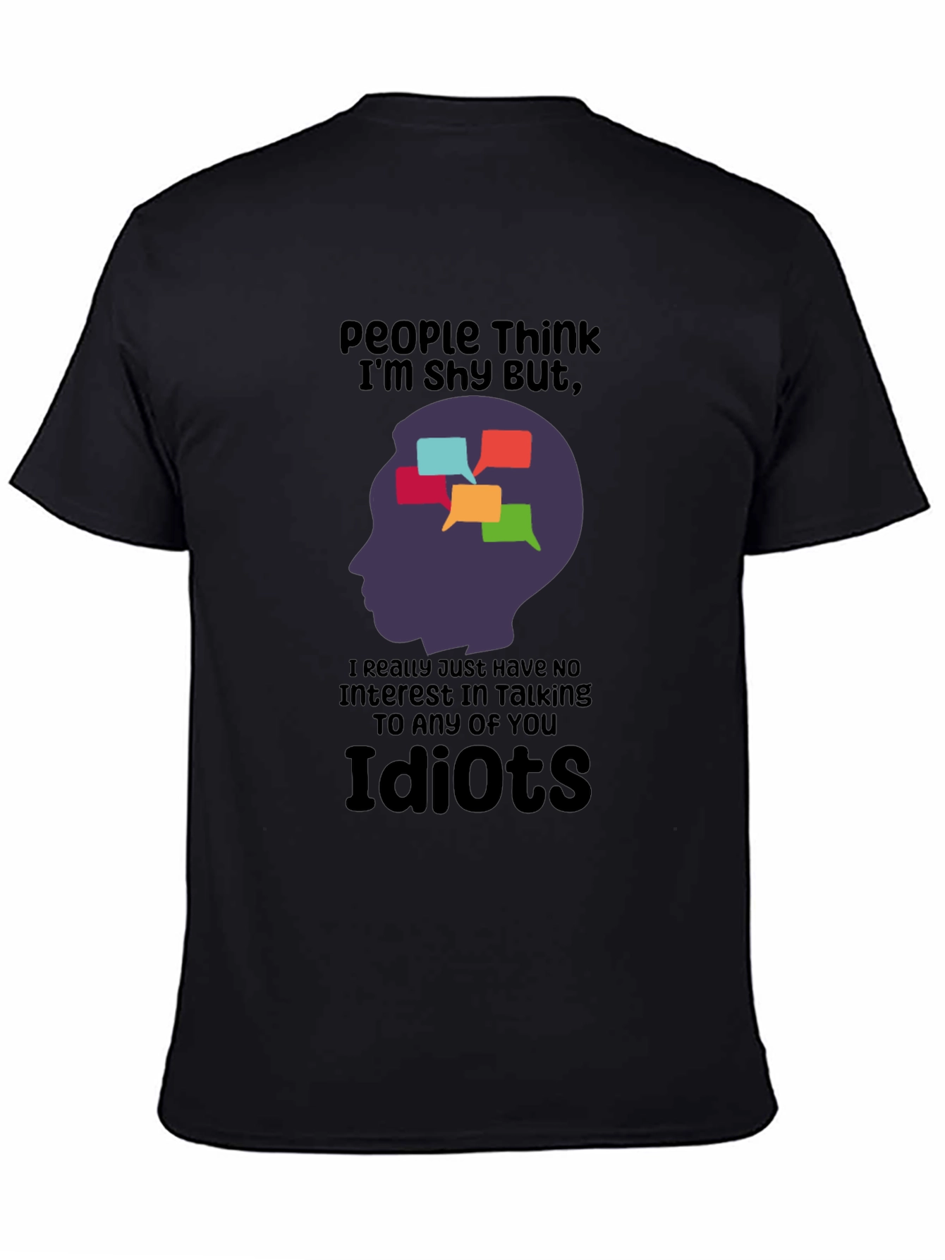 Humorous Graphic T-Shirt: People Think Im Shy