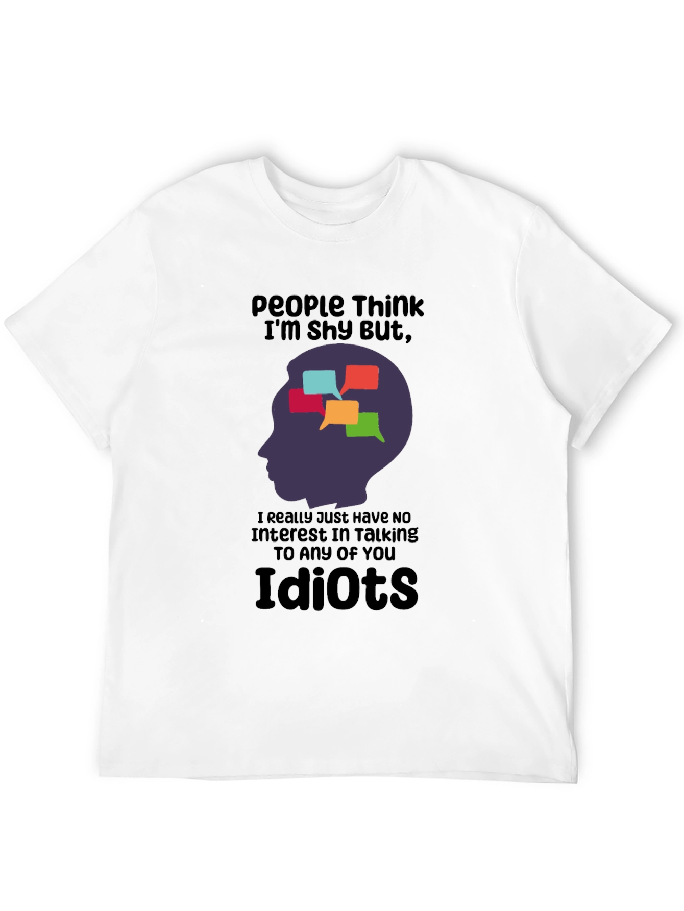 Humorous Graphic T-Shirt: People Think Im Shy