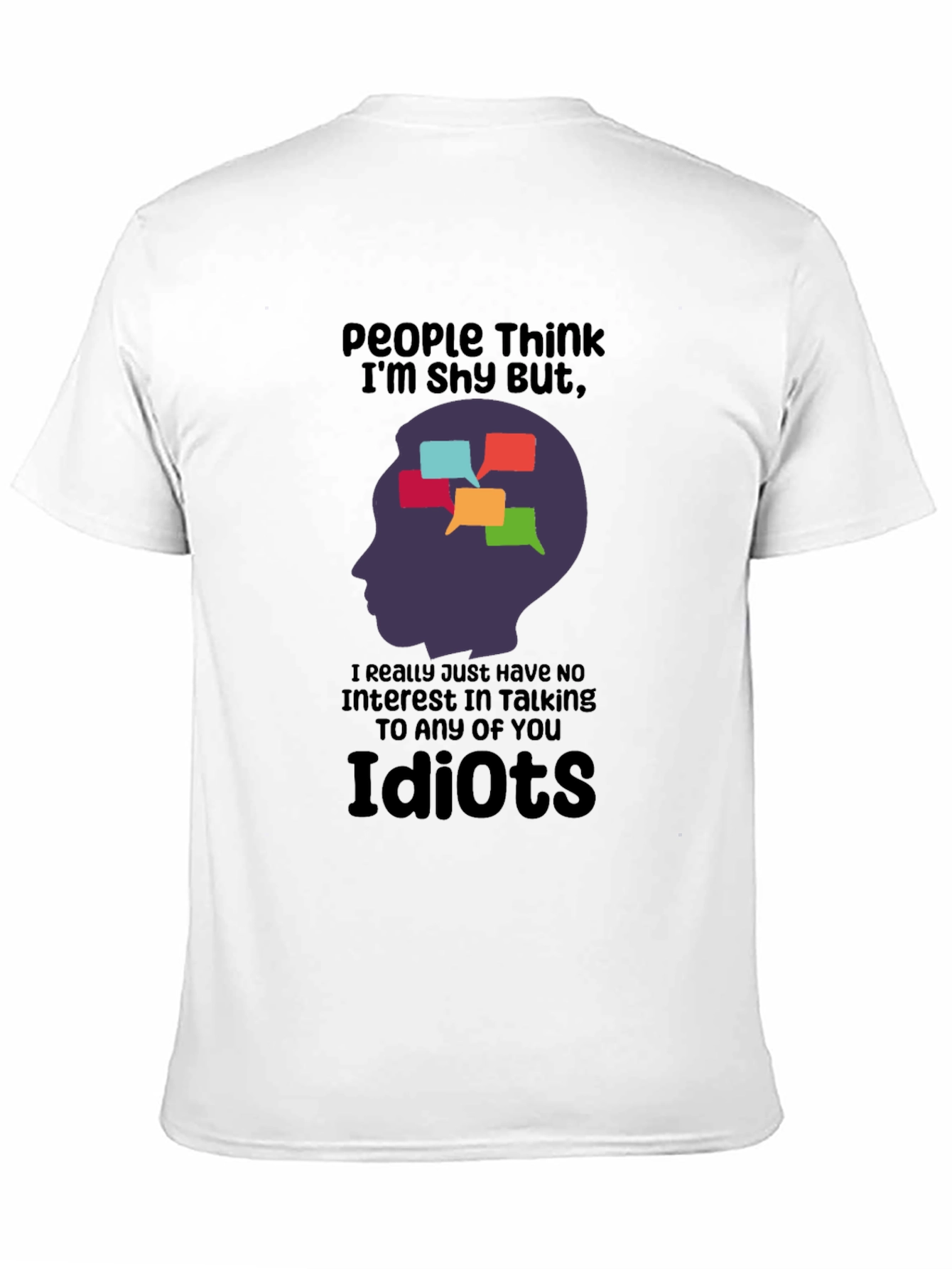 Humorous Graphic T-Shirt: People Think Im Shy