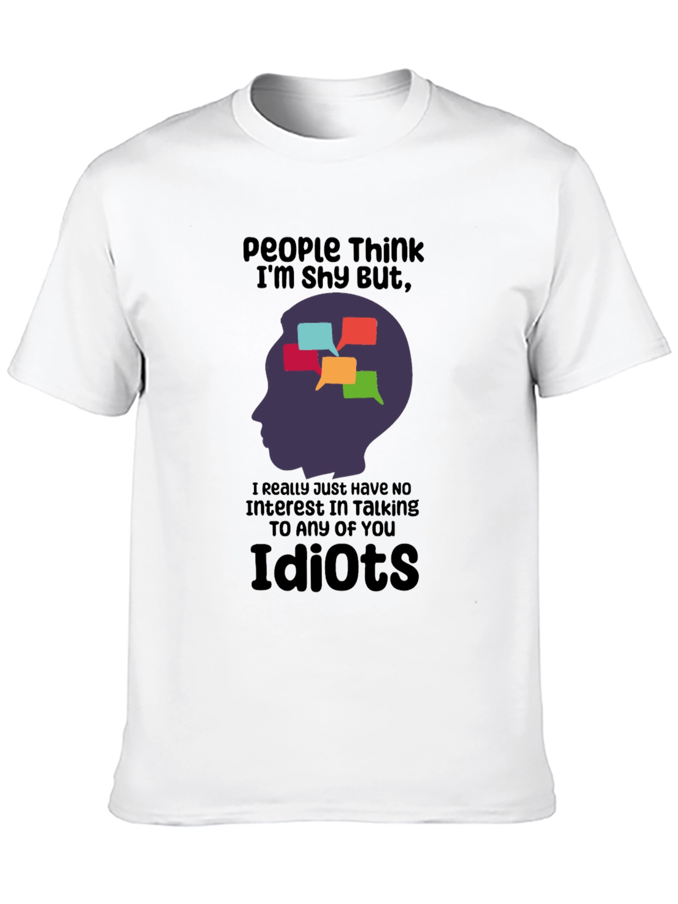 Humorous Graphic T-Shirt: People Think Im Shy